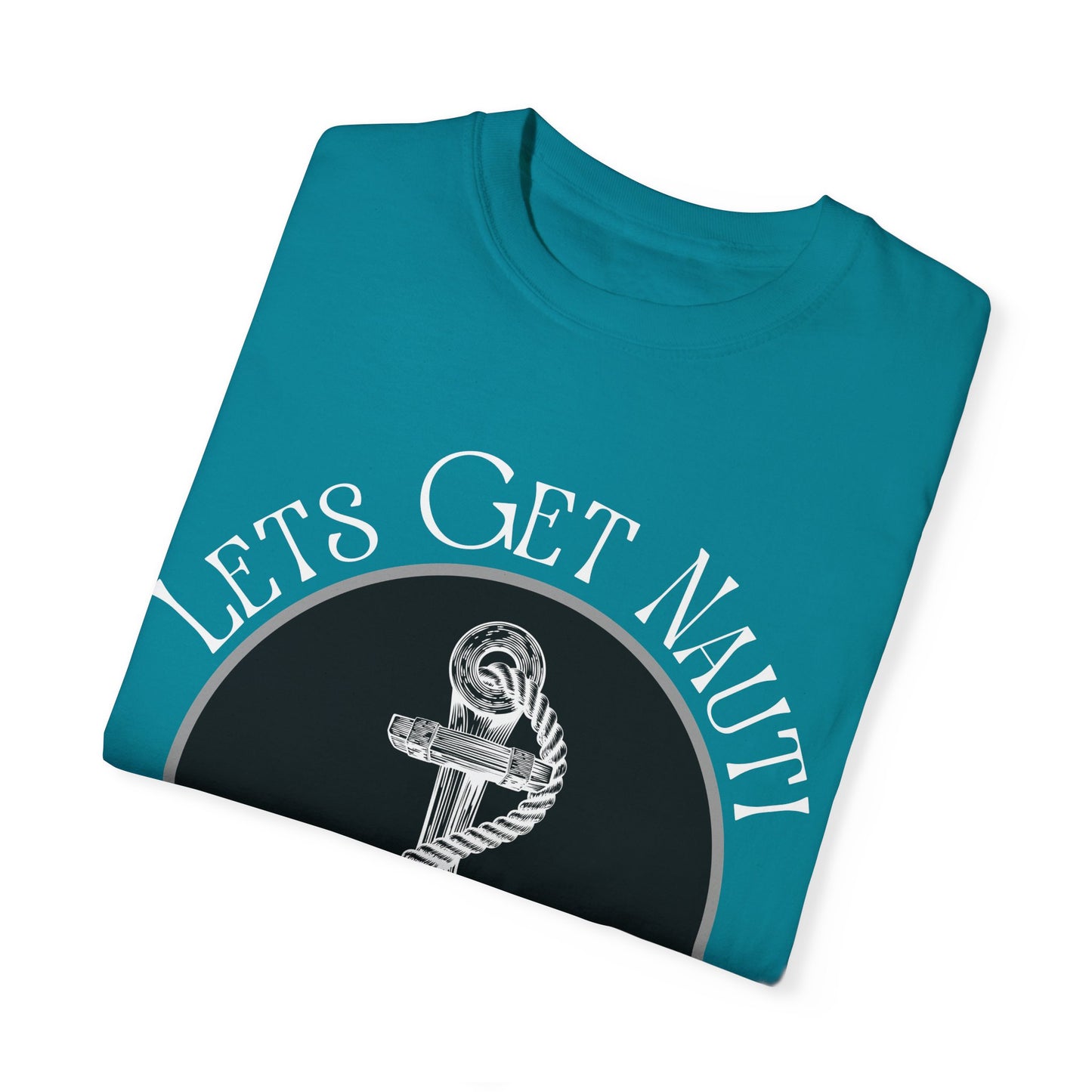 Let's Get Nauti Unisex T-Shirt