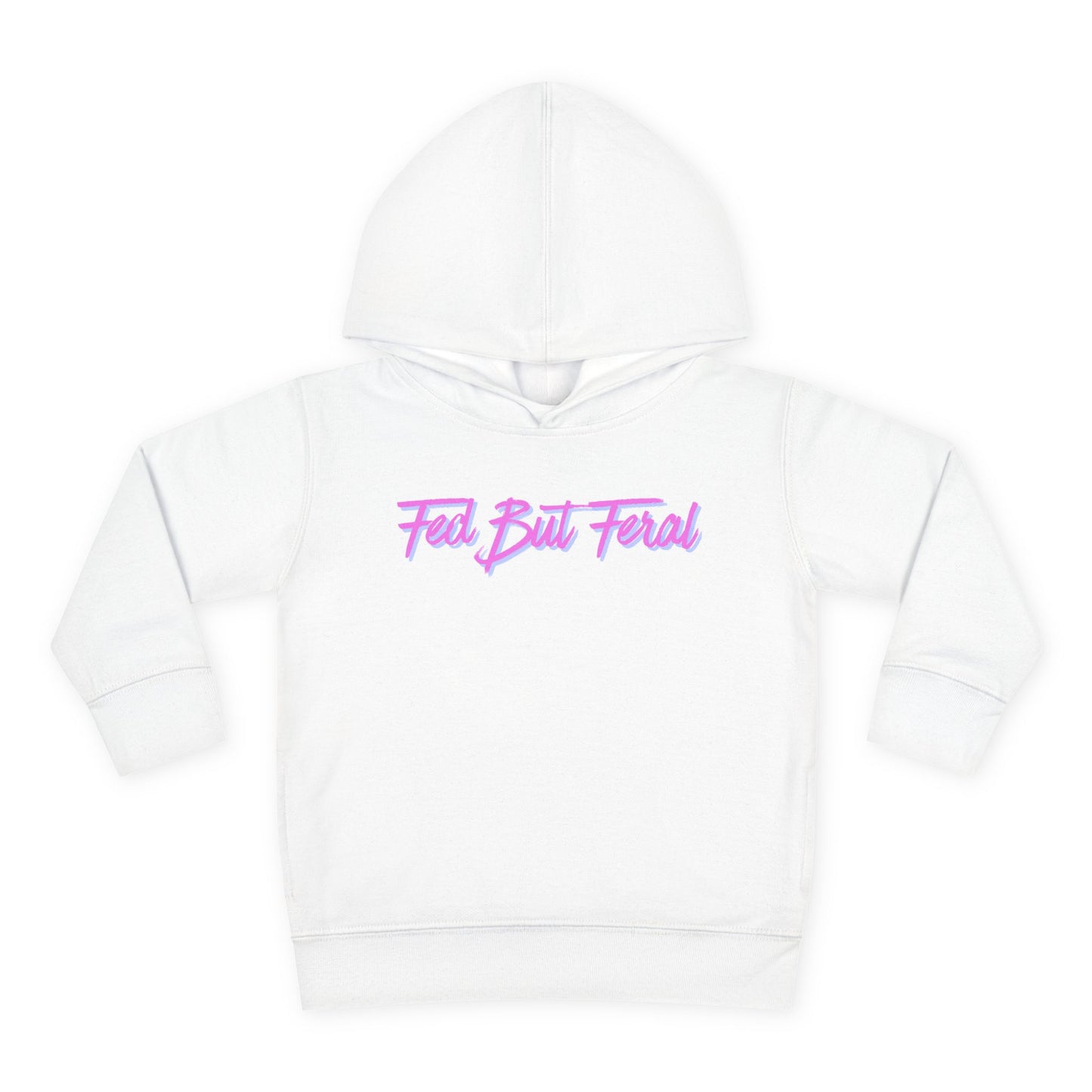 Fed But Feral Pink Toddler Pullover Fleece Hoodie
