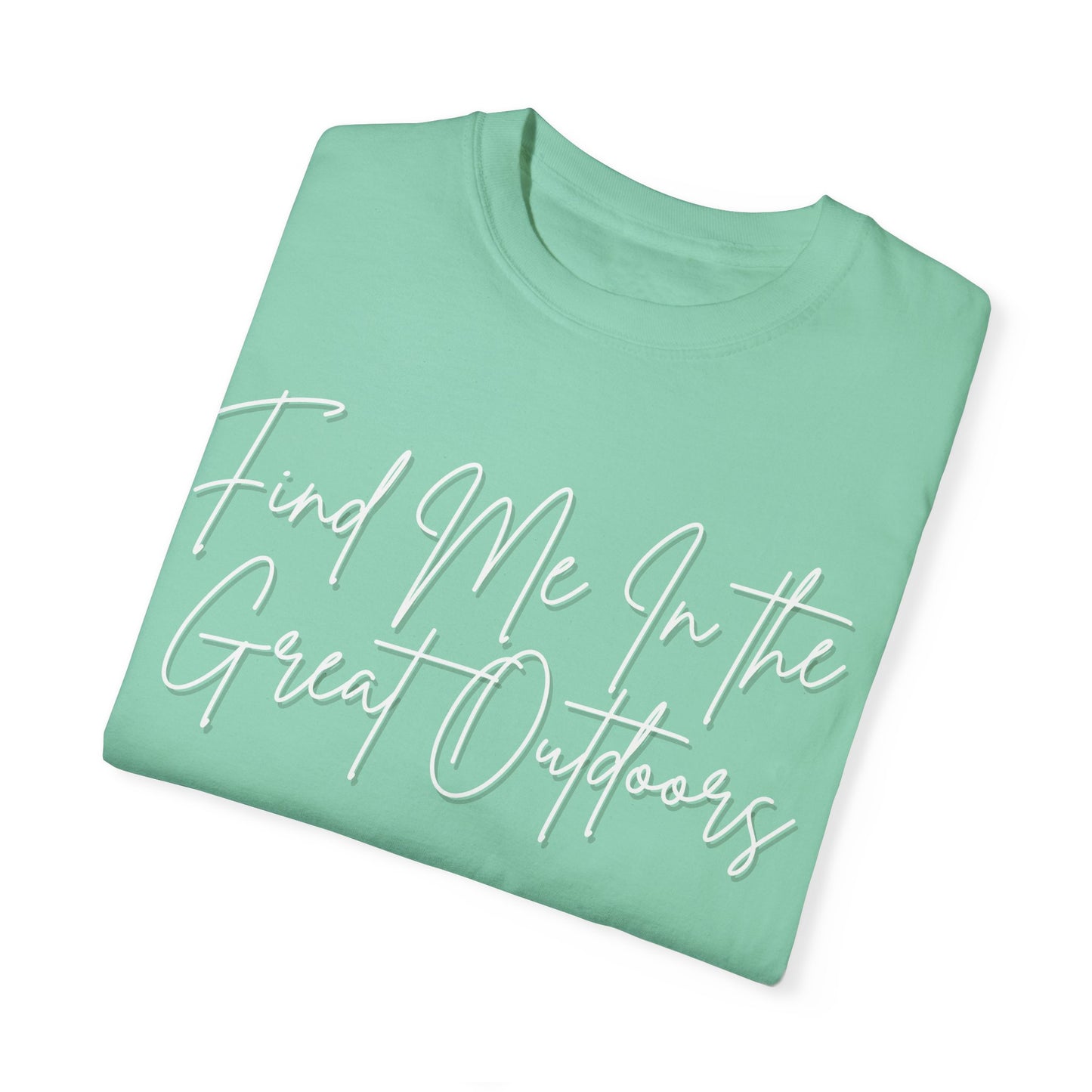 Find Me In the Great Outdoors Unisex Garment-Dyed T-shirt