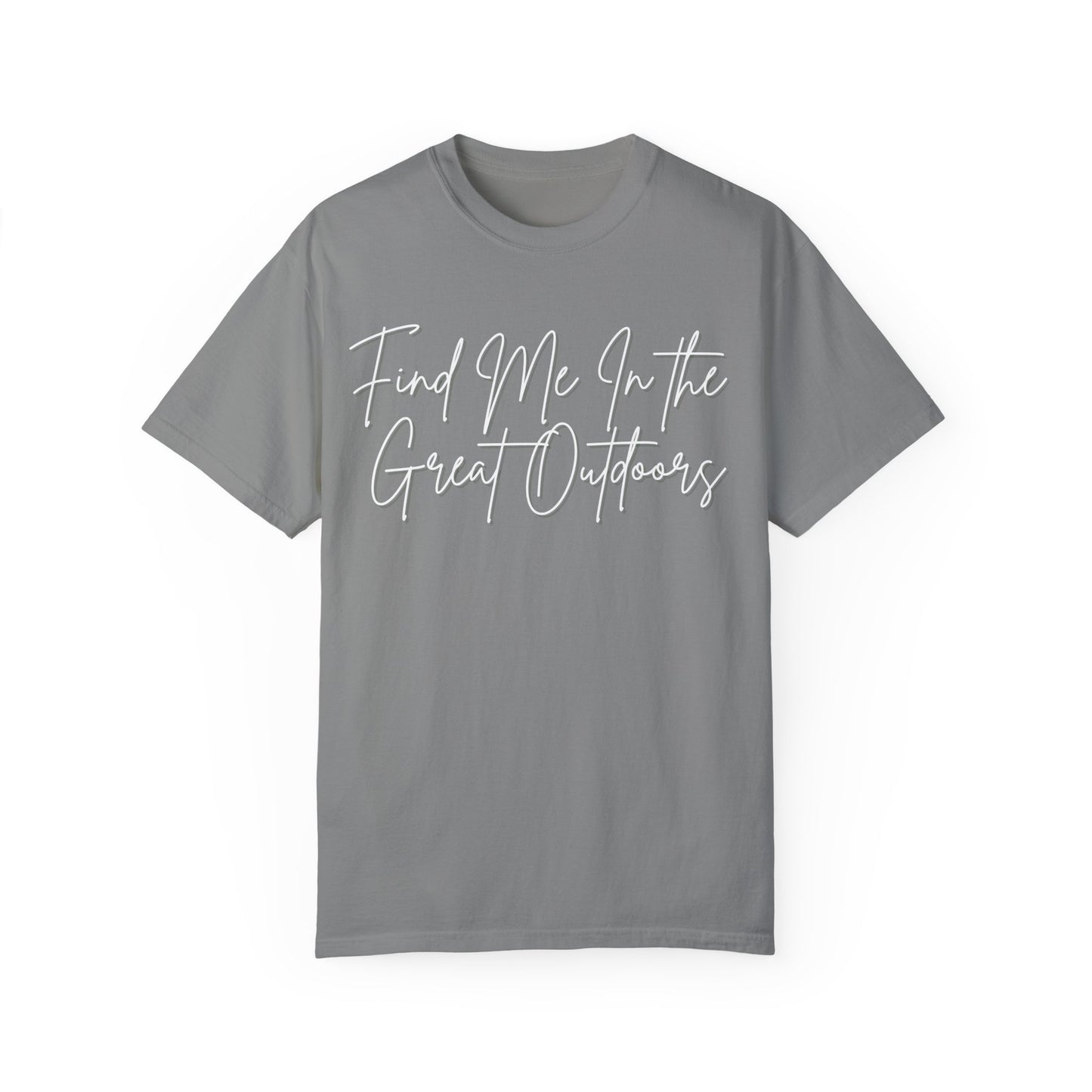 Find Me In the Great Outdoors Unisex Garment-Dyed T-shirt