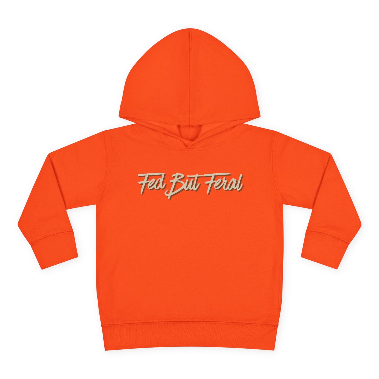 Fed But Feral Toddler Pullover Fleece Hoodie