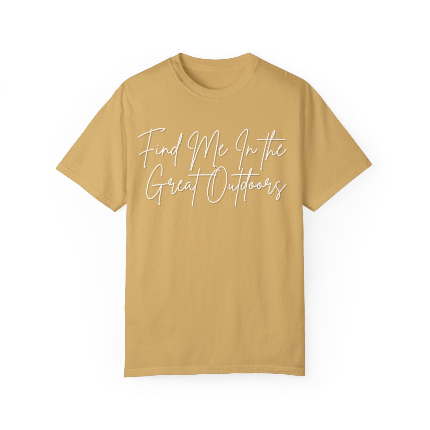 Find Me In the Great Outdoors Unisex Garment-Dyed T-shirt
