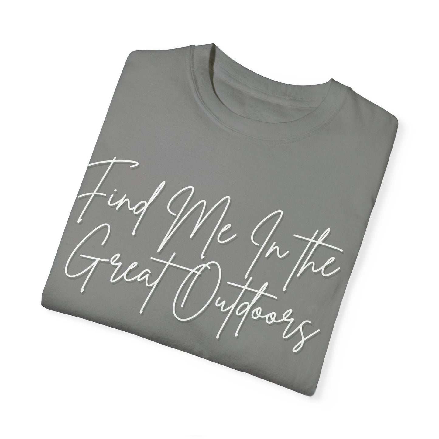 Find Me In the Great Outdoors Unisex Garment-Dyed T-shirt