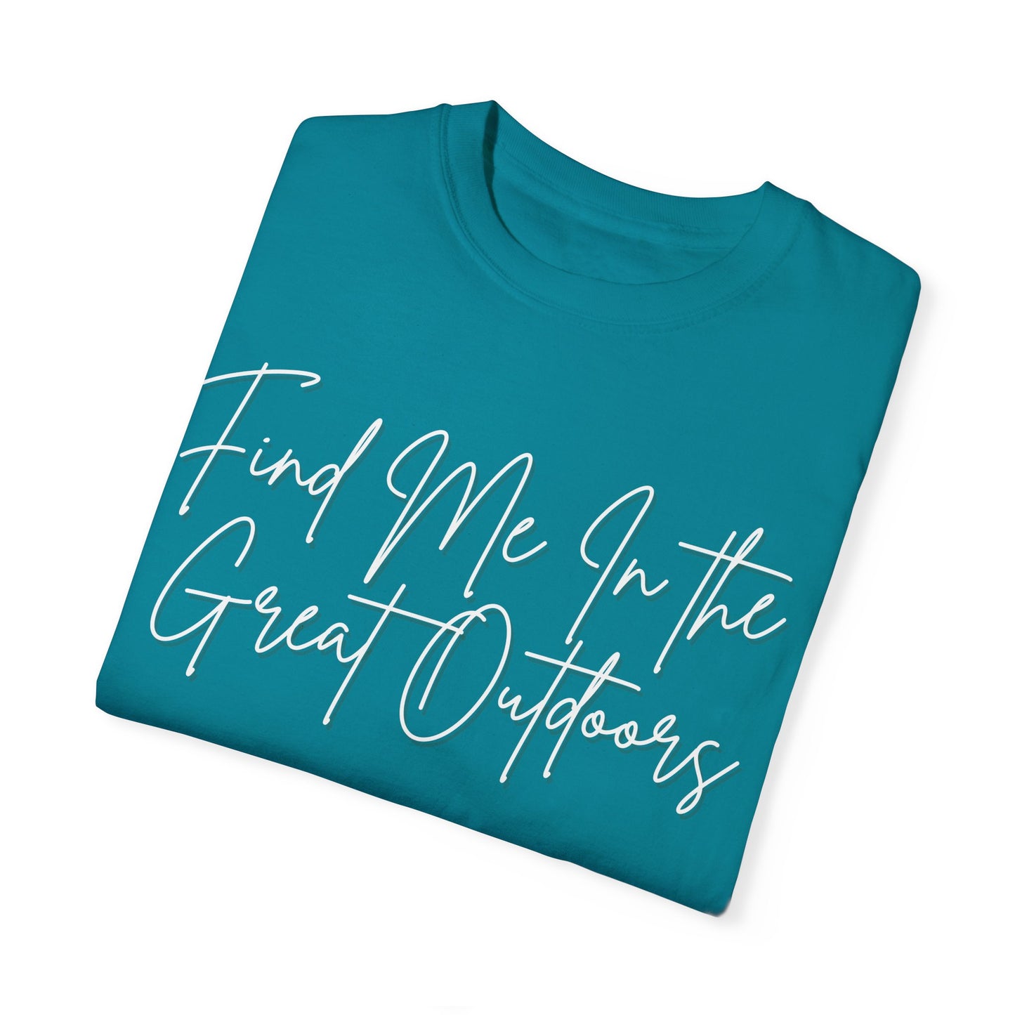Find Me In the Great Outdoors Unisex Garment-Dyed T-shirt
