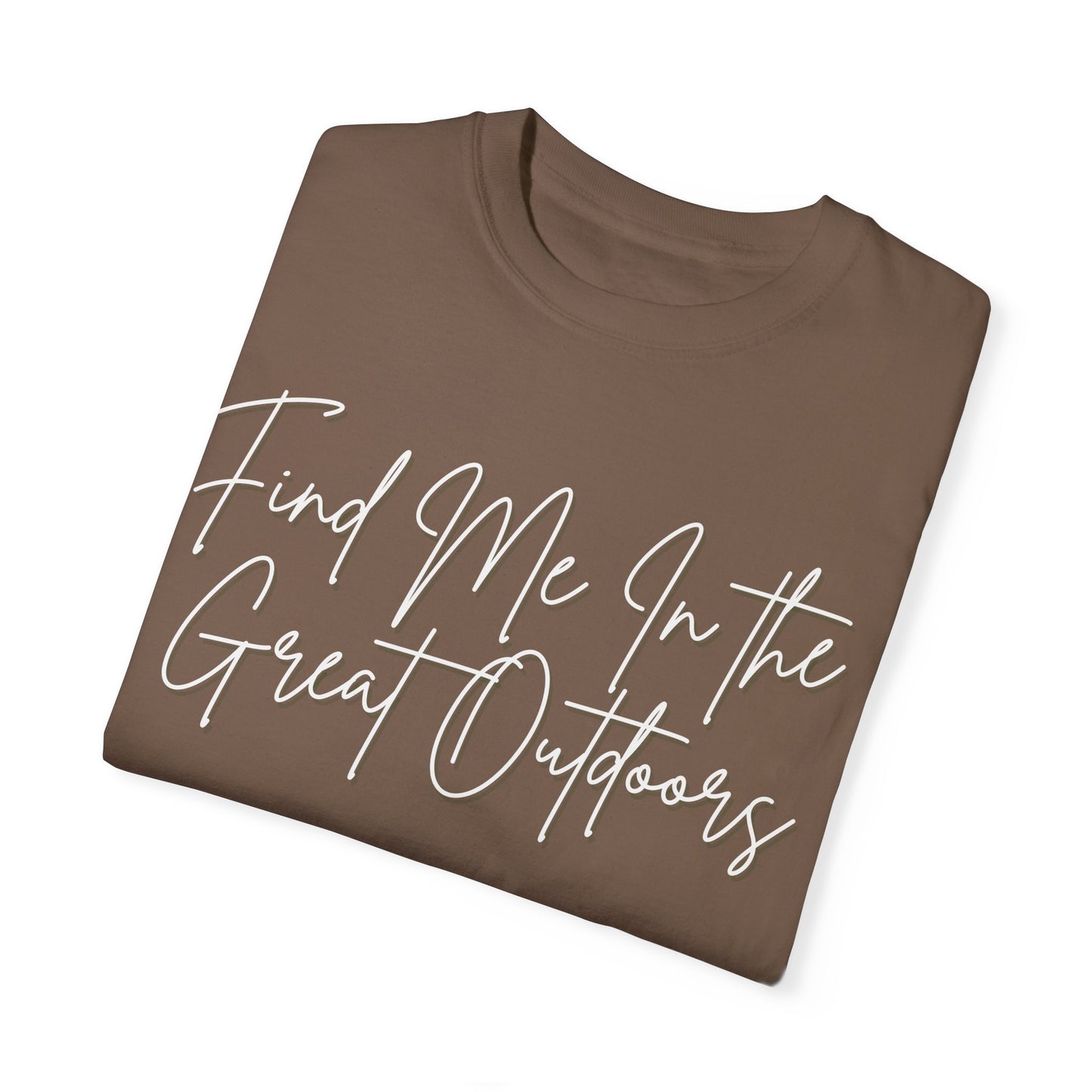 Find Me In the Great Outdoors Unisex Garment-Dyed T-shirt