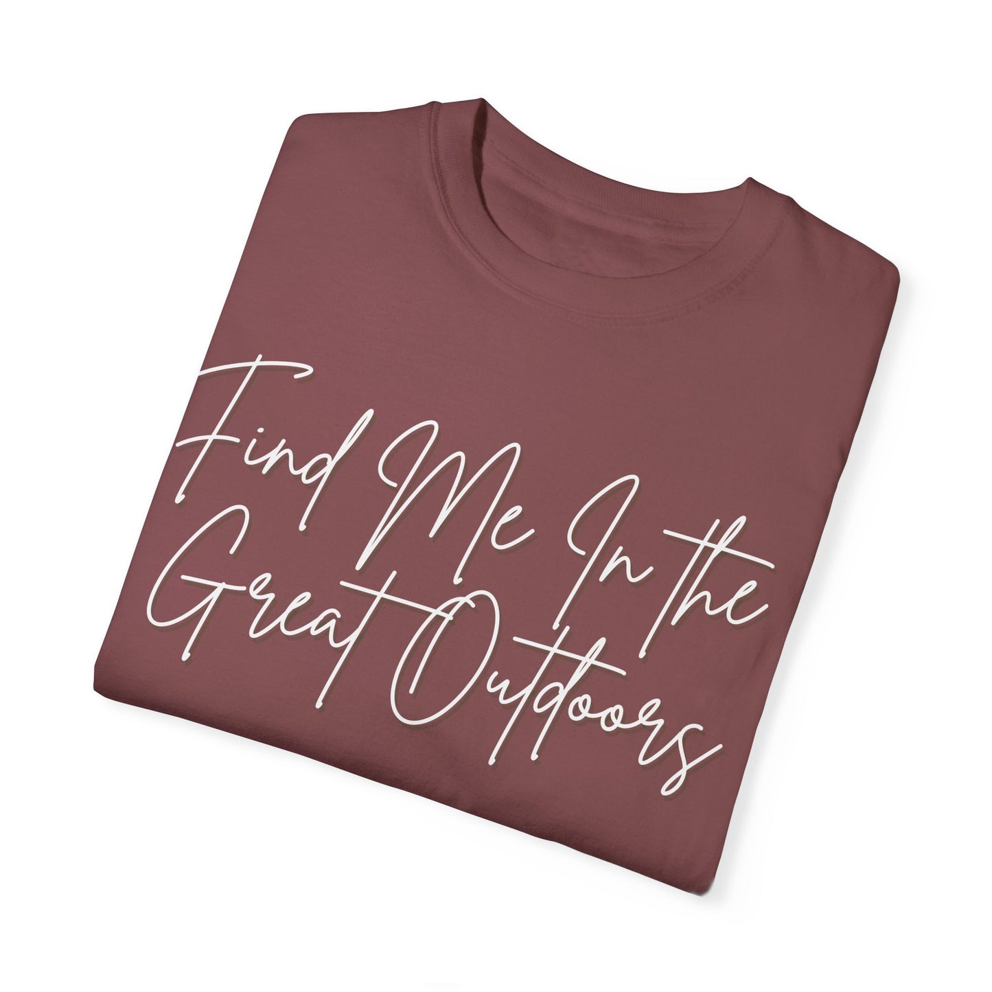 Find Me In the Great Outdoors Unisex Garment-Dyed T-shirt