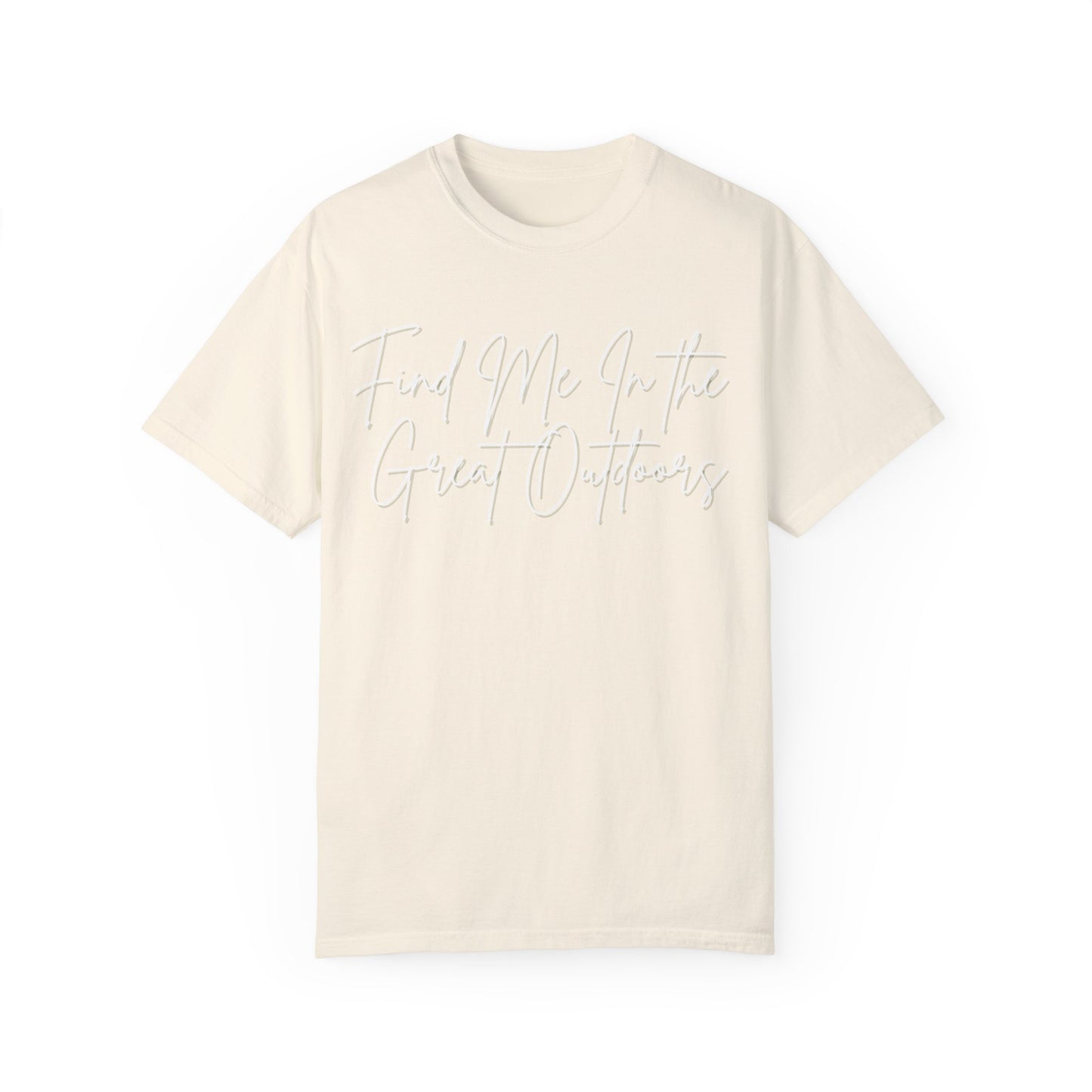 Find Me In the Great Outdoors Unisex Garment-Dyed T-shirt
