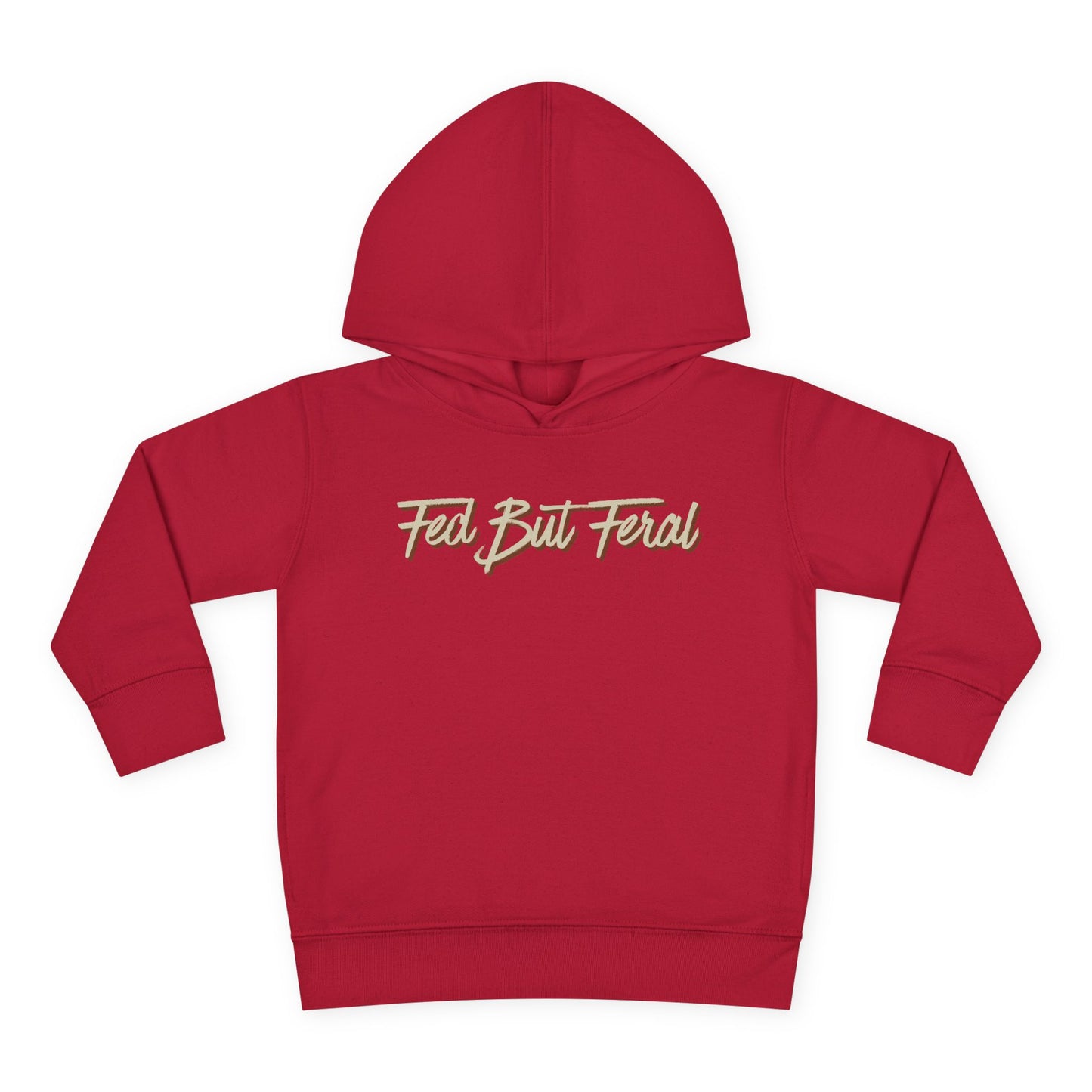 Fed But Feral Toddler Pullover Fleece Hoodie