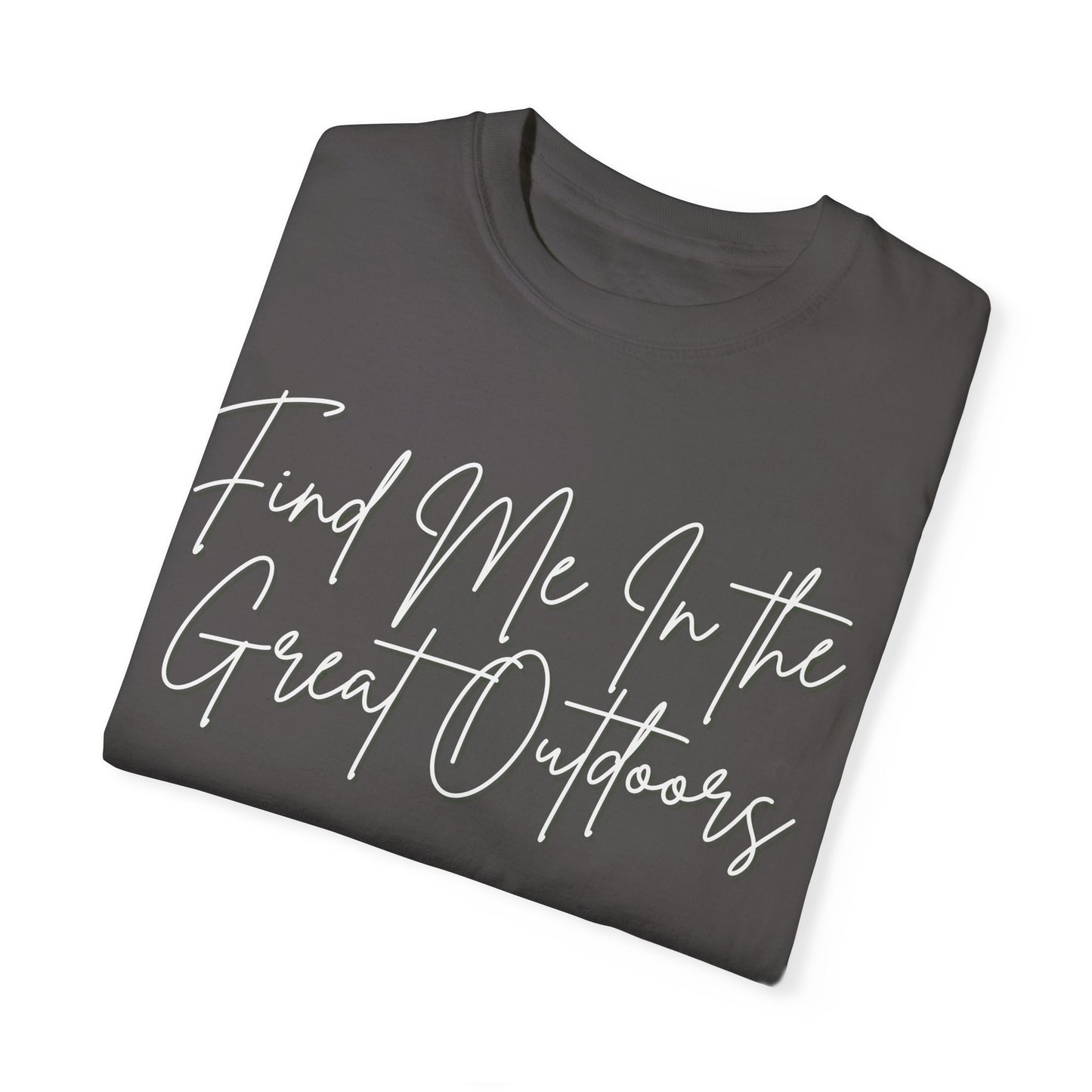Find Me In the Great Outdoors Unisex Garment-Dyed T-shirt