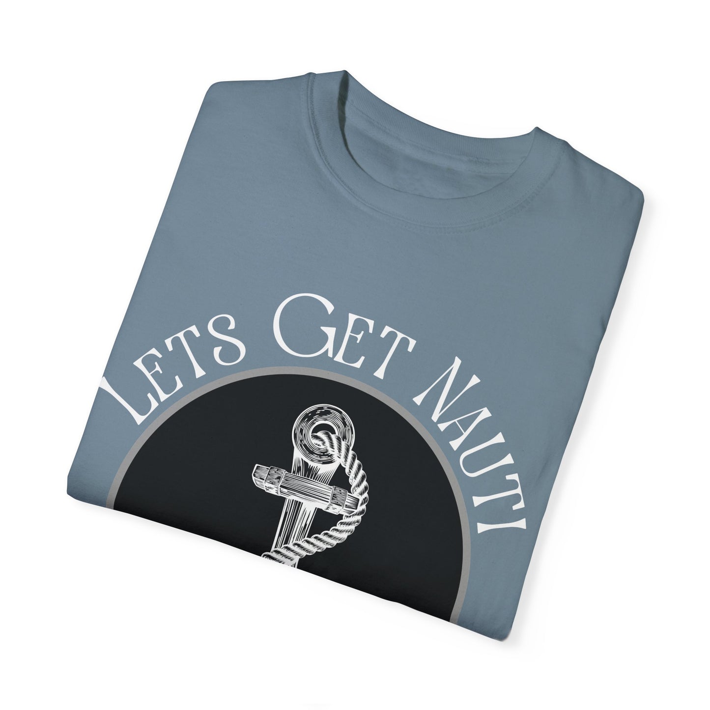 Let's Get Nauti Unisex T-Shirt