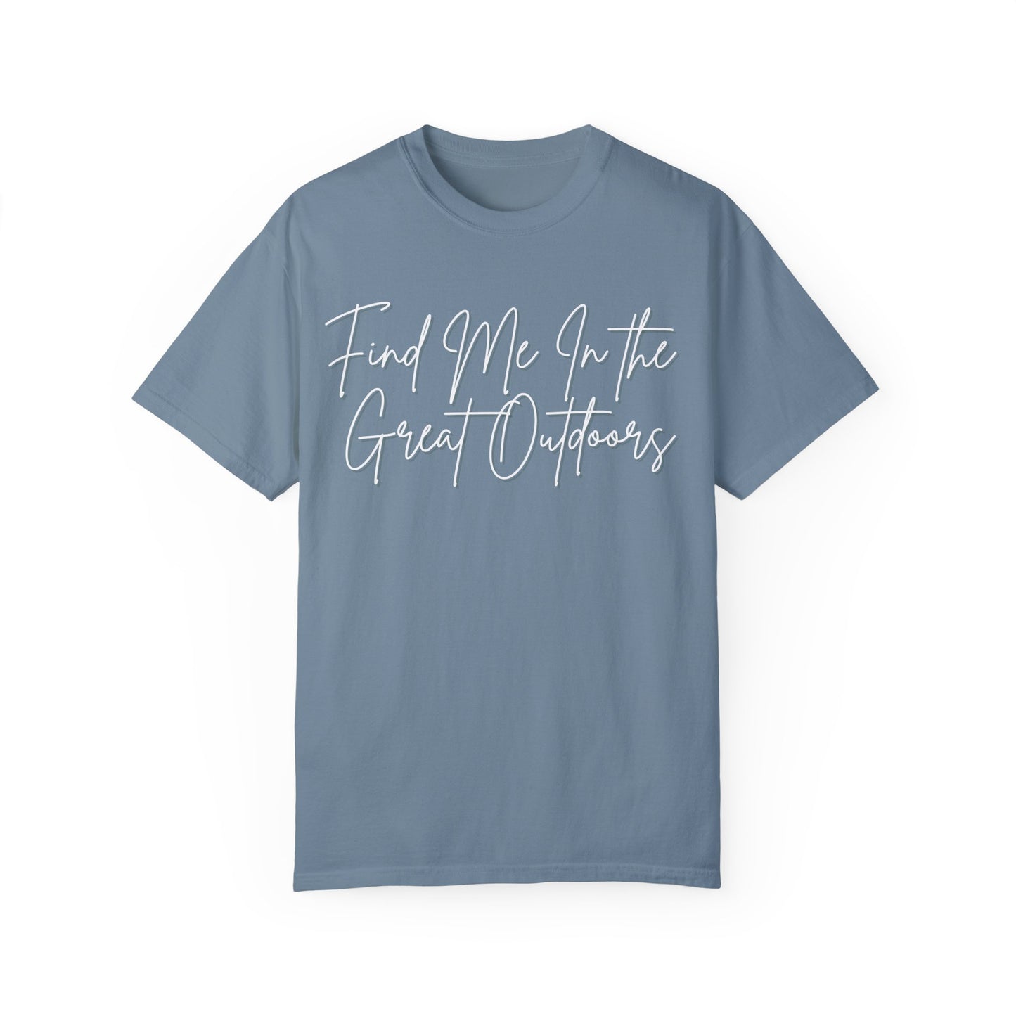 Find Me In the Great Outdoors Unisex Garment-Dyed T-shirt