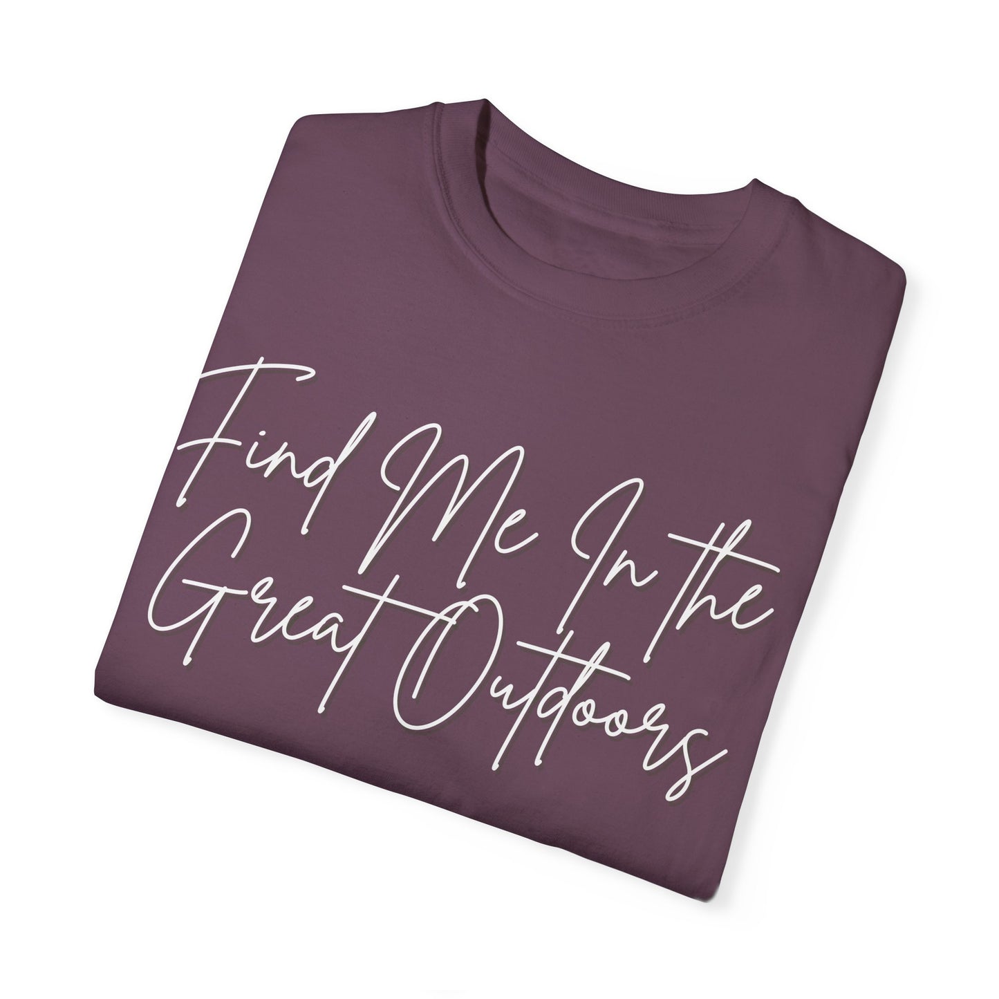 Find Me In the Great Outdoors Unisex Garment-Dyed T-shirt