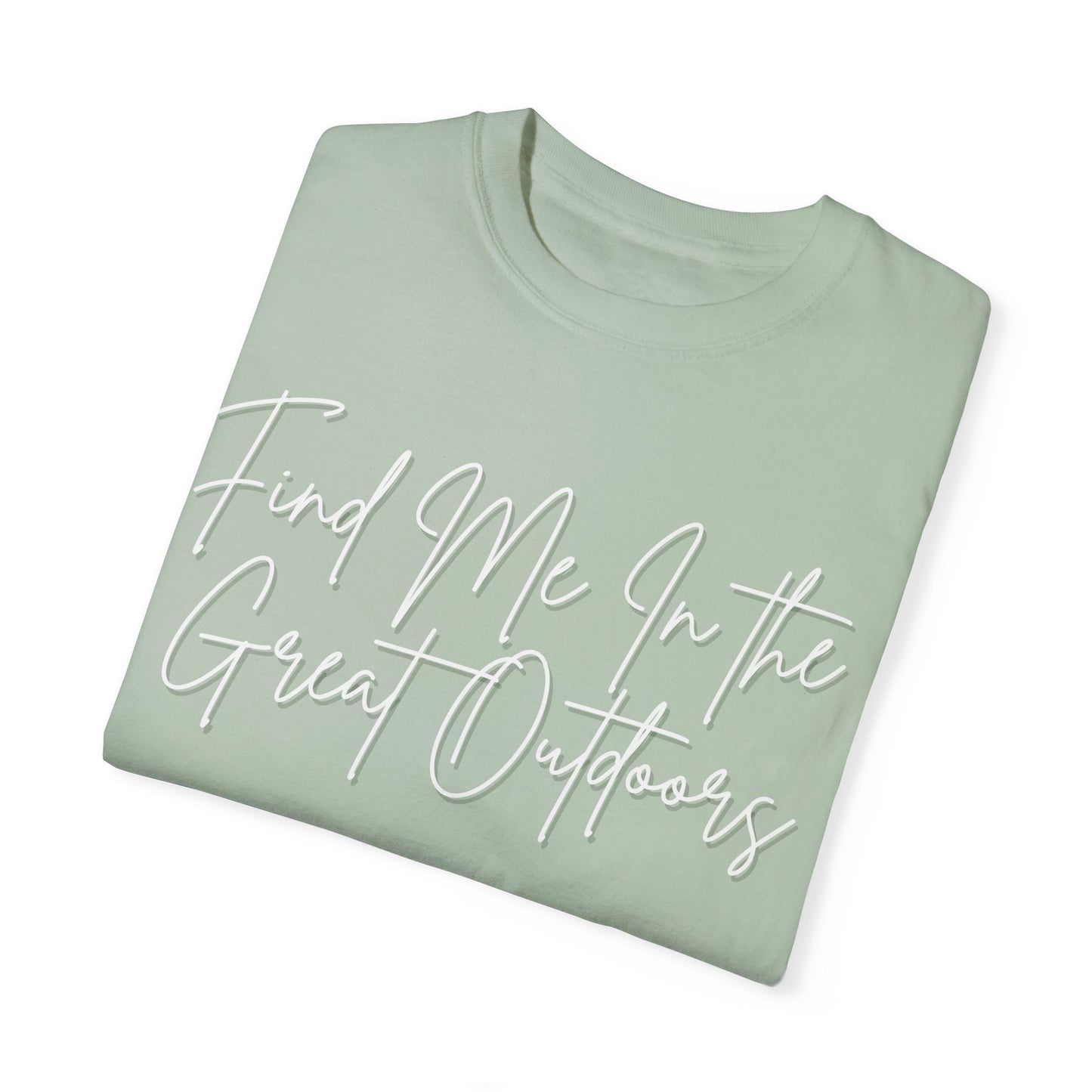Find Me In the Great Outdoors Unisex Garment-Dyed T-shirt