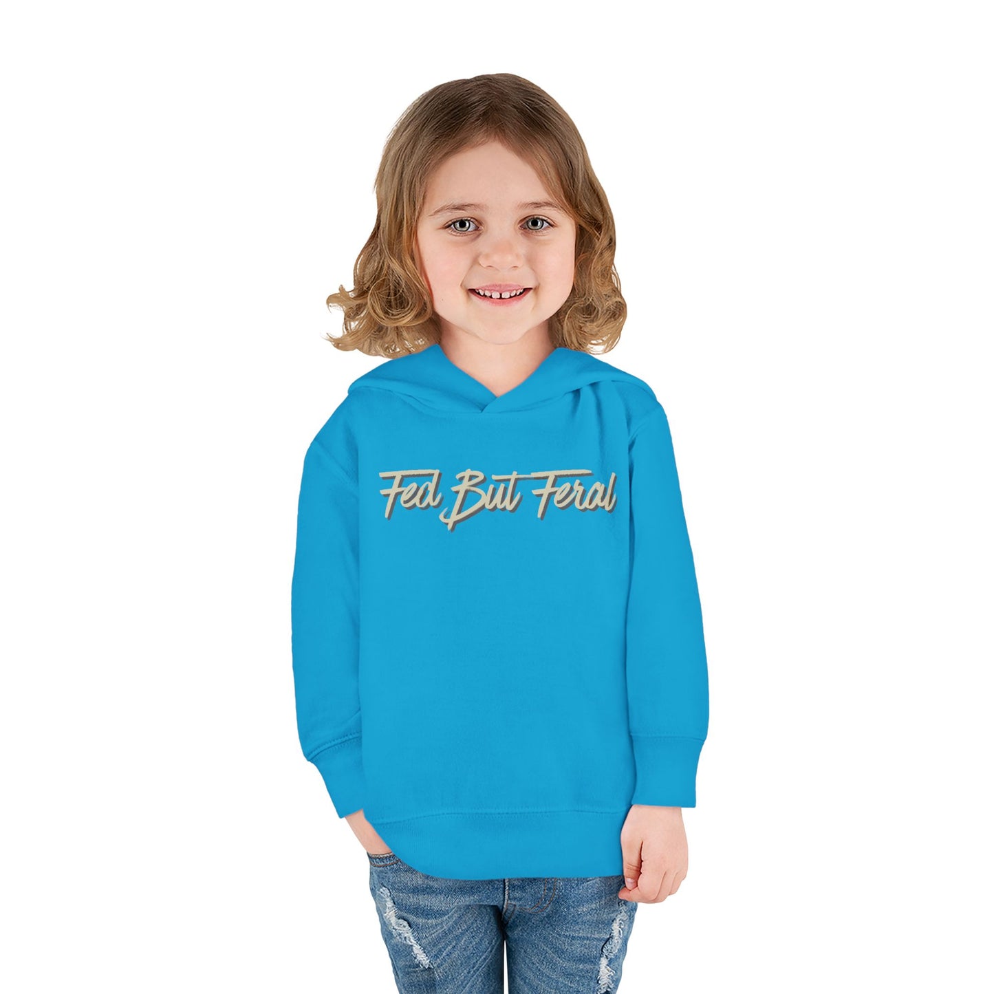 Fed But Feral Toddler Pullover Fleece Hoodie