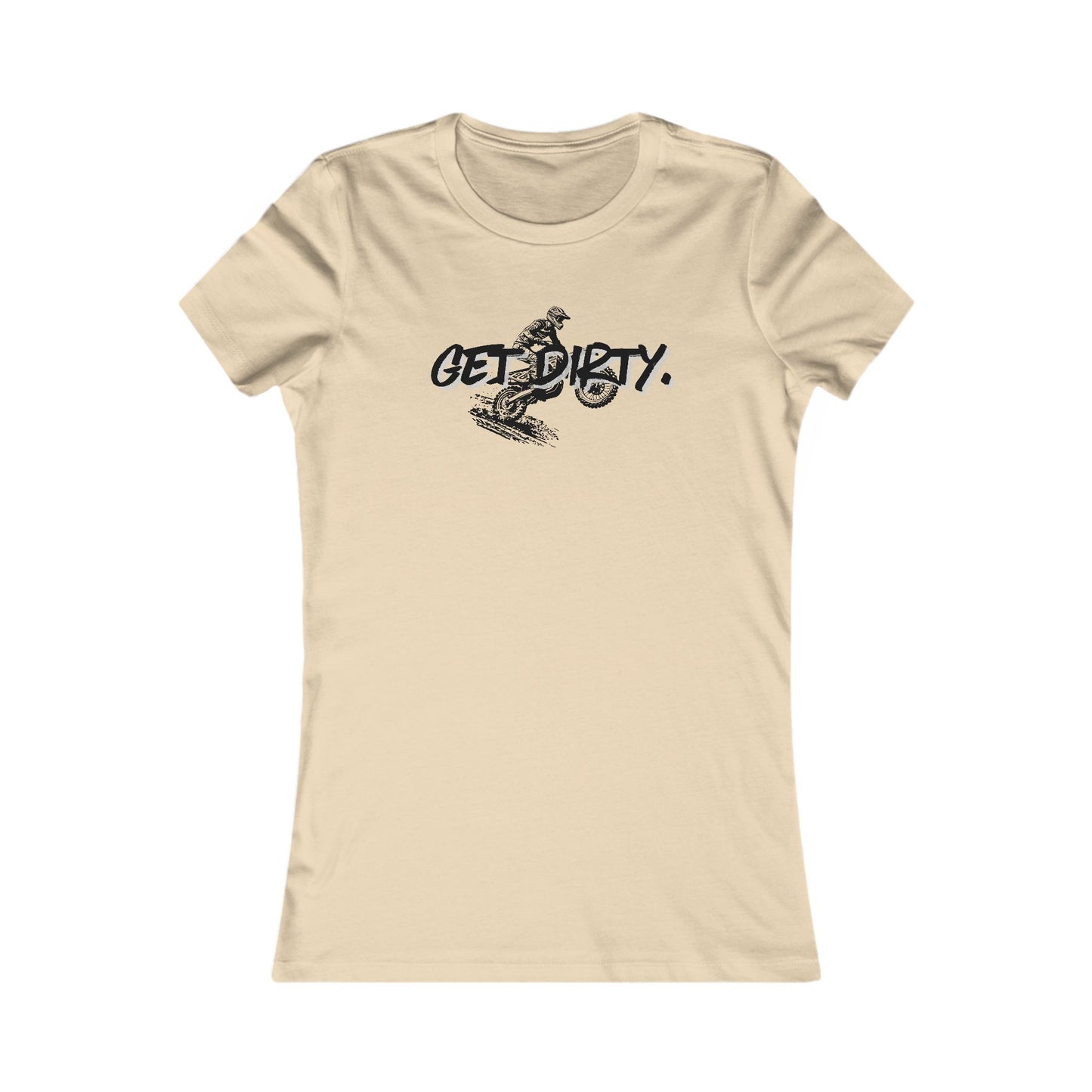 Get Dirty Women's Favorite Tee - Fun & Adventurous Graphic T-Shirt