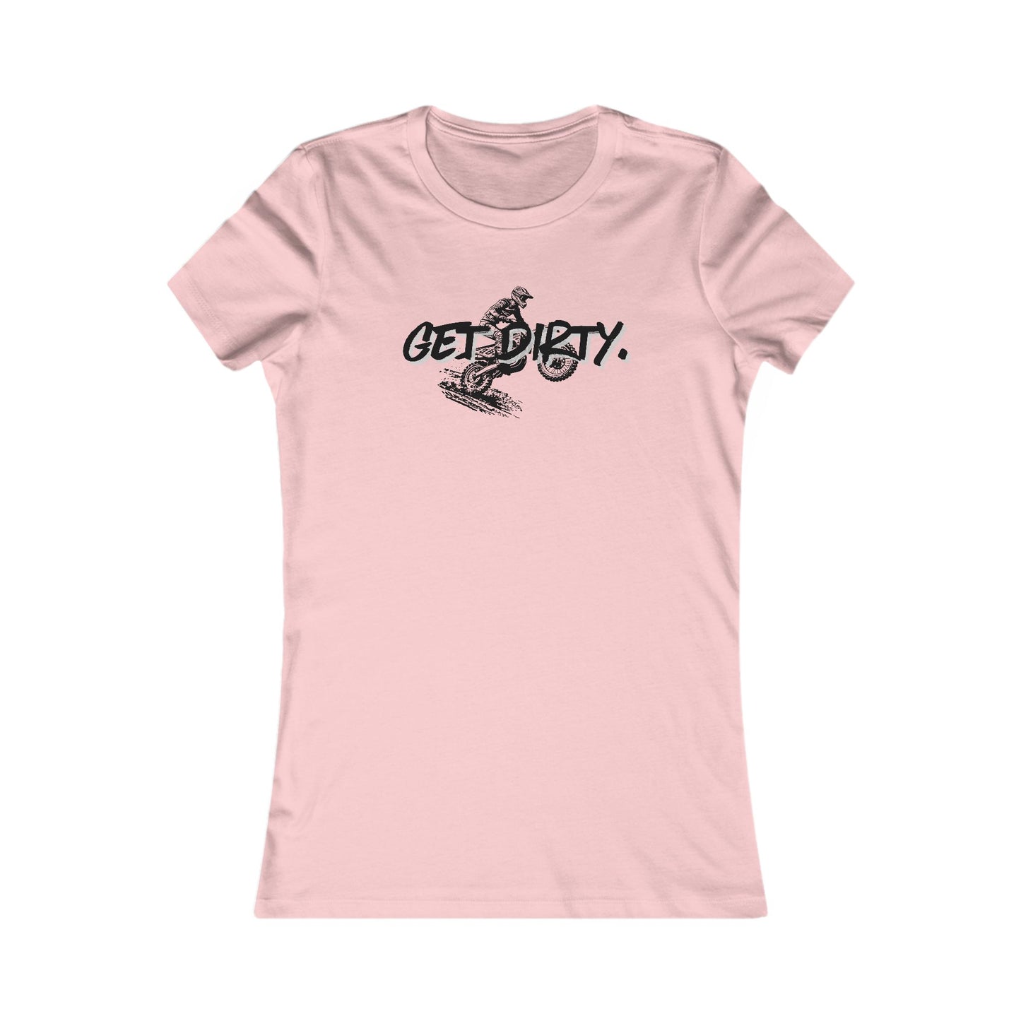 Get Dirty Women's Favorite Tee - Fun & Adventurous Graphic T-Shirt