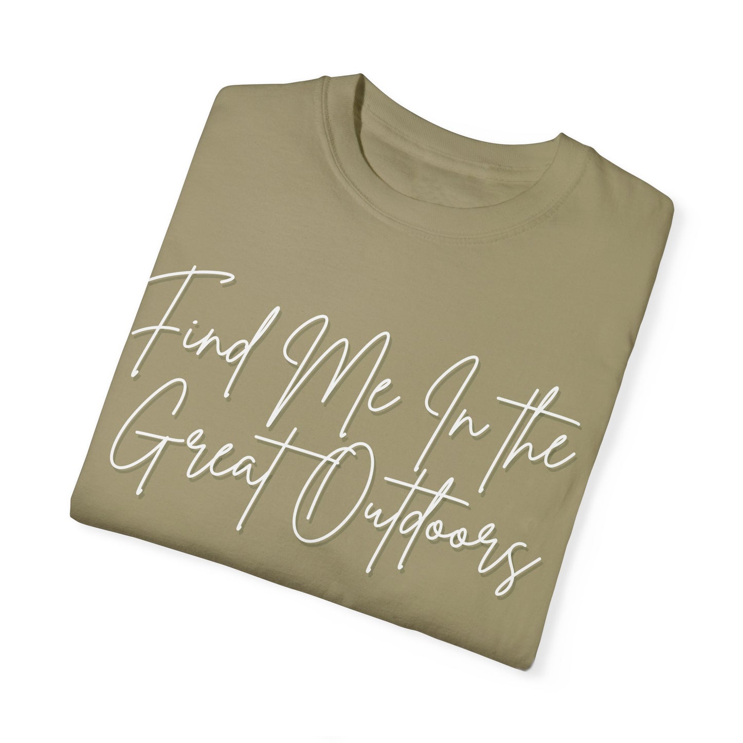 Find Me In the Great Outdoors Unisex Garment-Dyed T-shirt
