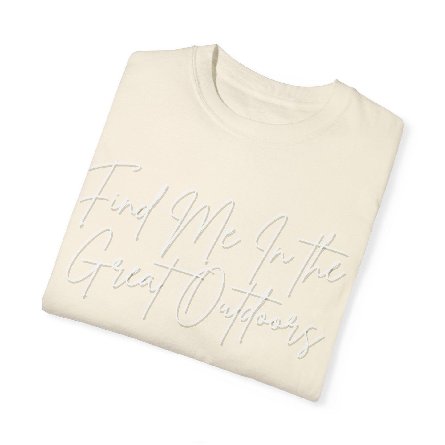 Find Me In the Great Outdoors Unisex Garment-Dyed T-shirt