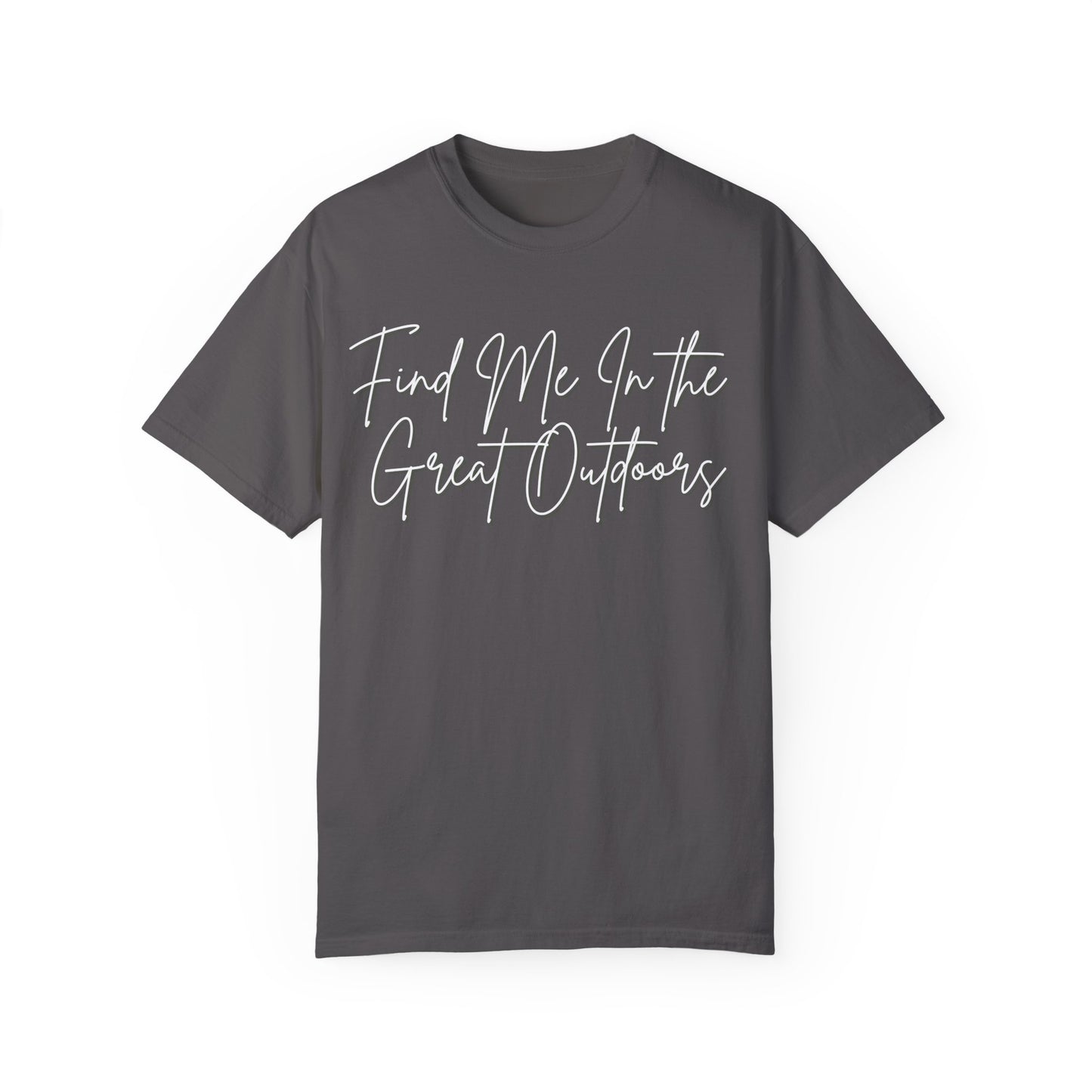 Find Me In the Great Outdoors Unisex Garment-Dyed T-shirt