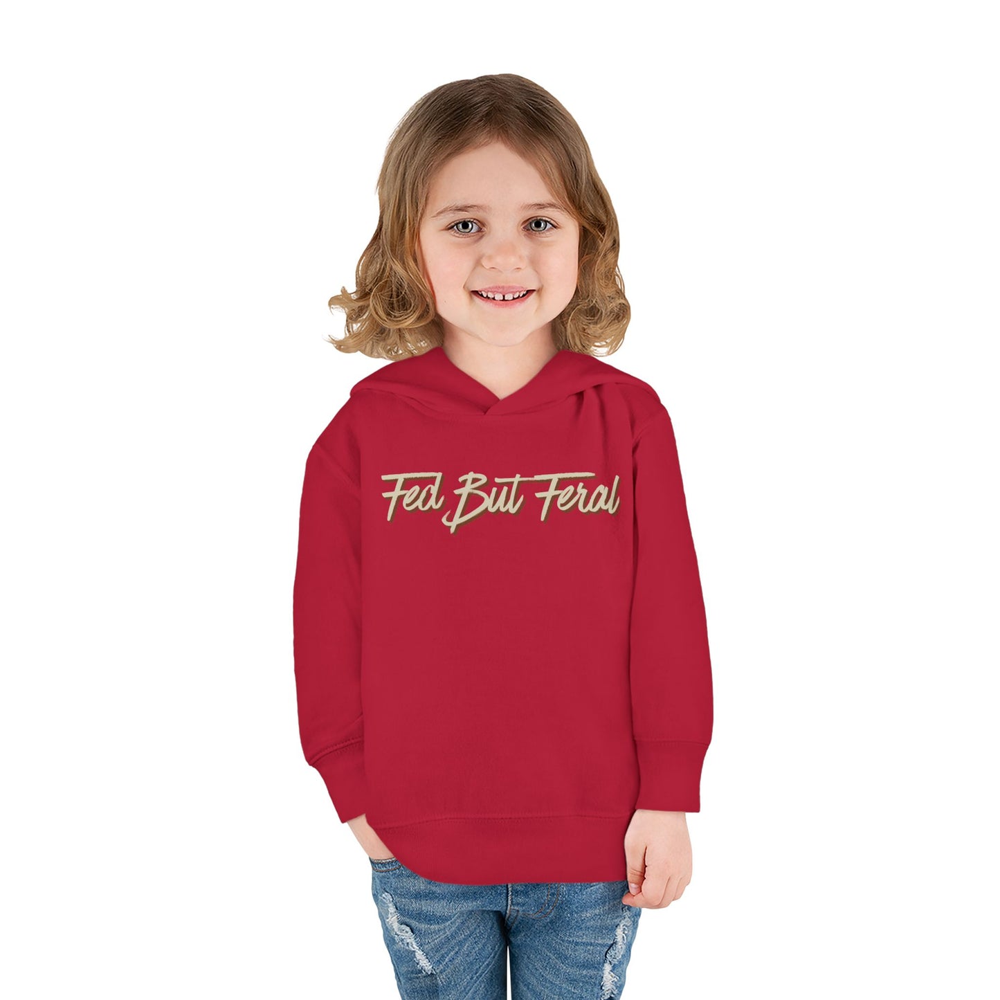 Fed But Feral Toddler Pullover Fleece Hoodie