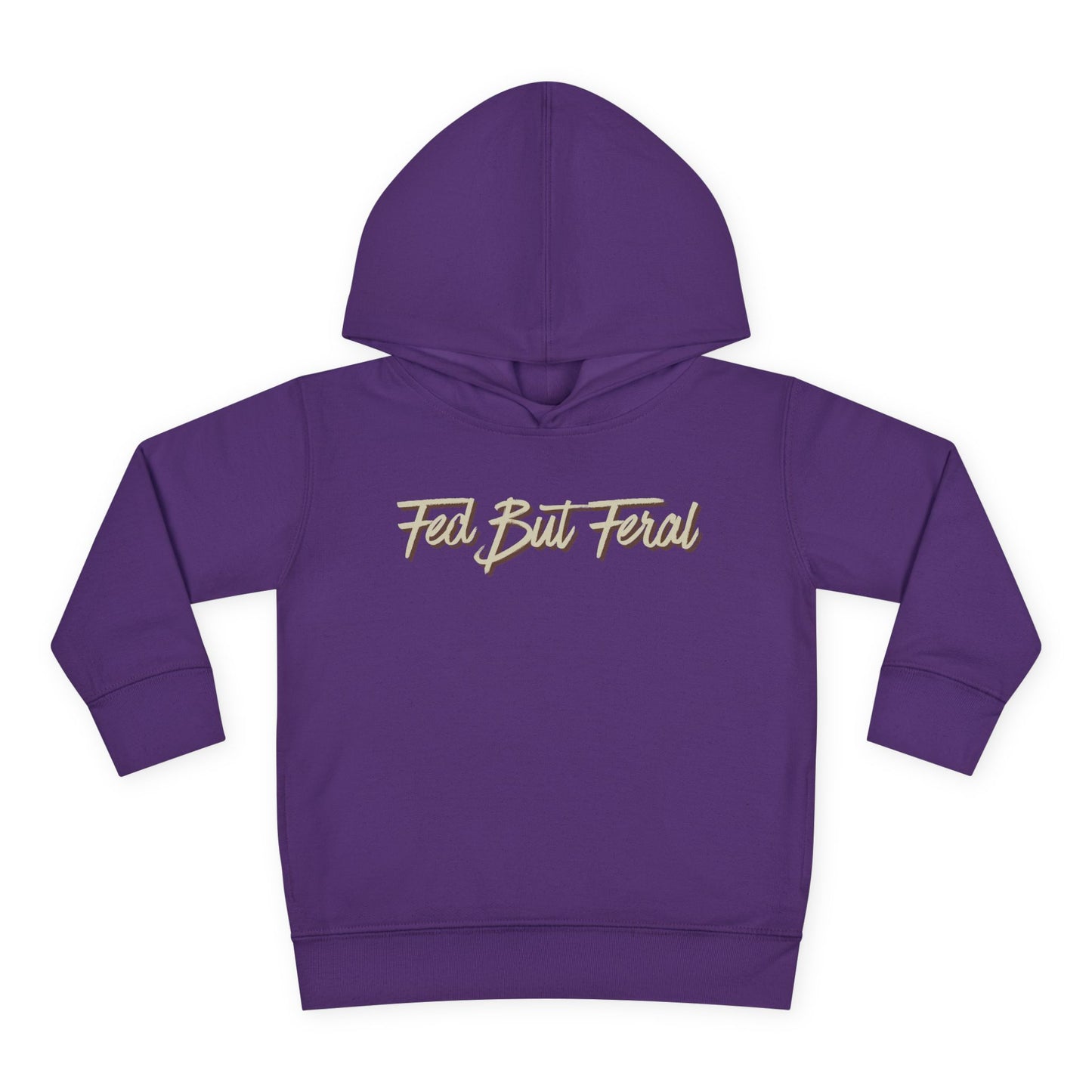 Fed But Feral Toddler Pullover Fleece Hoodie
