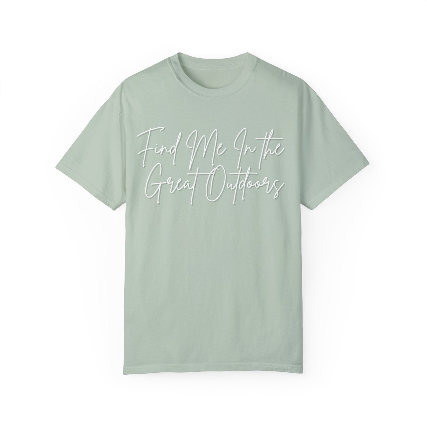 Find Me In the Great Outdoors Unisex Garment-Dyed T-shirt