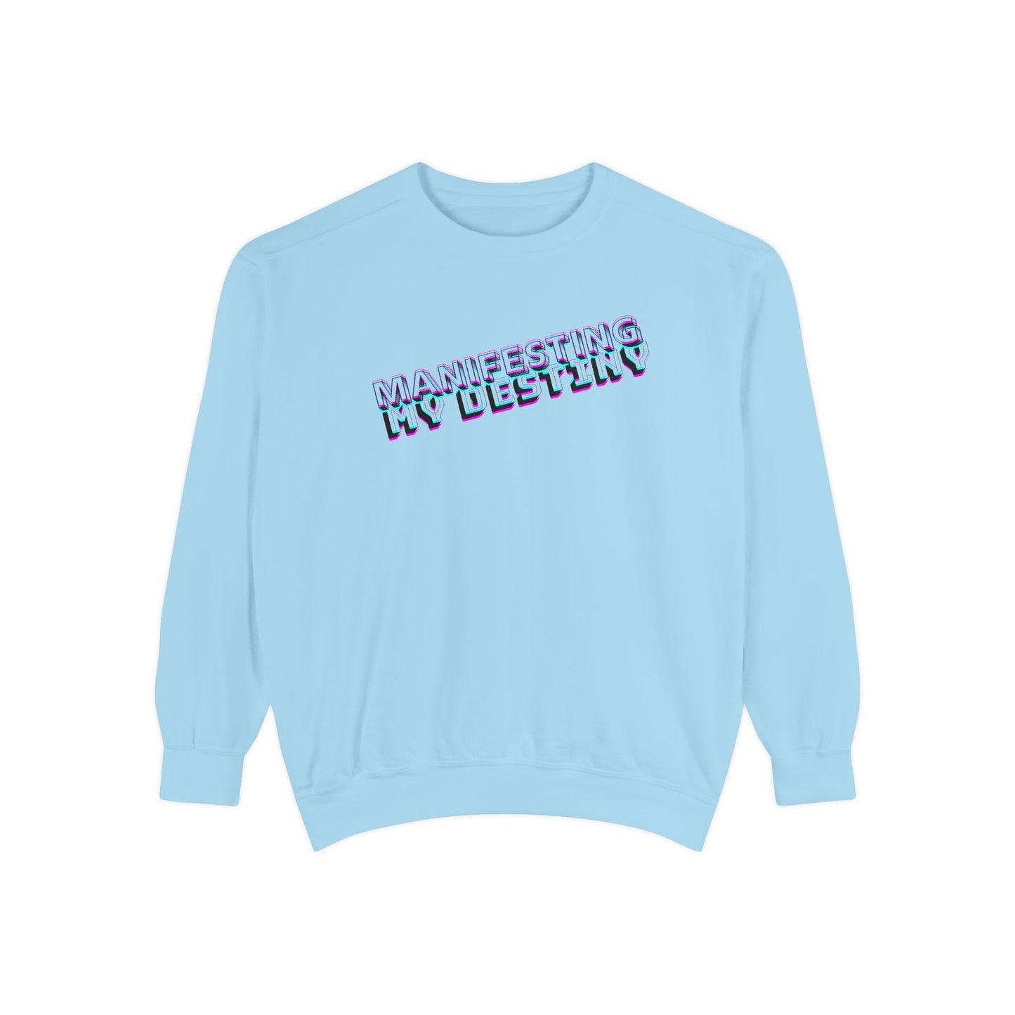 Manifesting My Destiny Unisex Garment-Dyed Sweatshirt