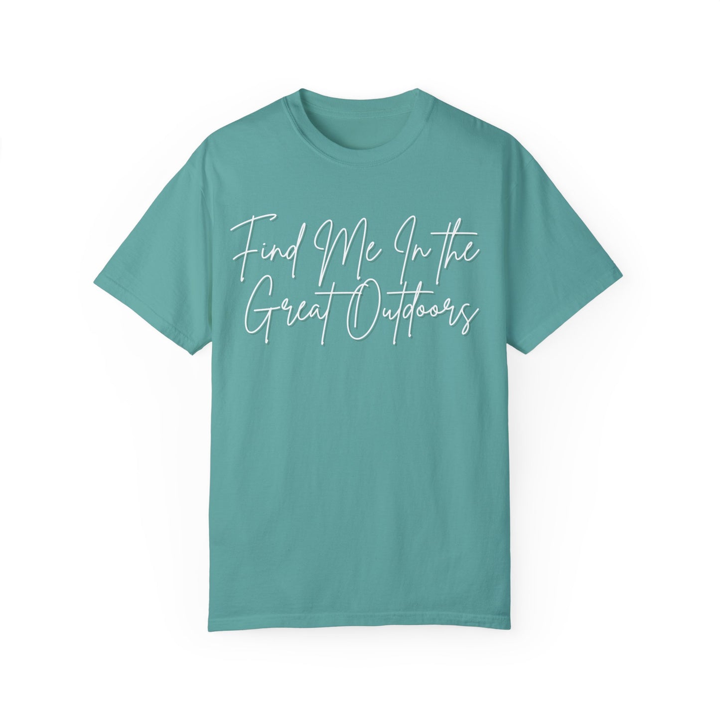 Find Me In the Great Outdoors Unisex Garment-Dyed T-shirt