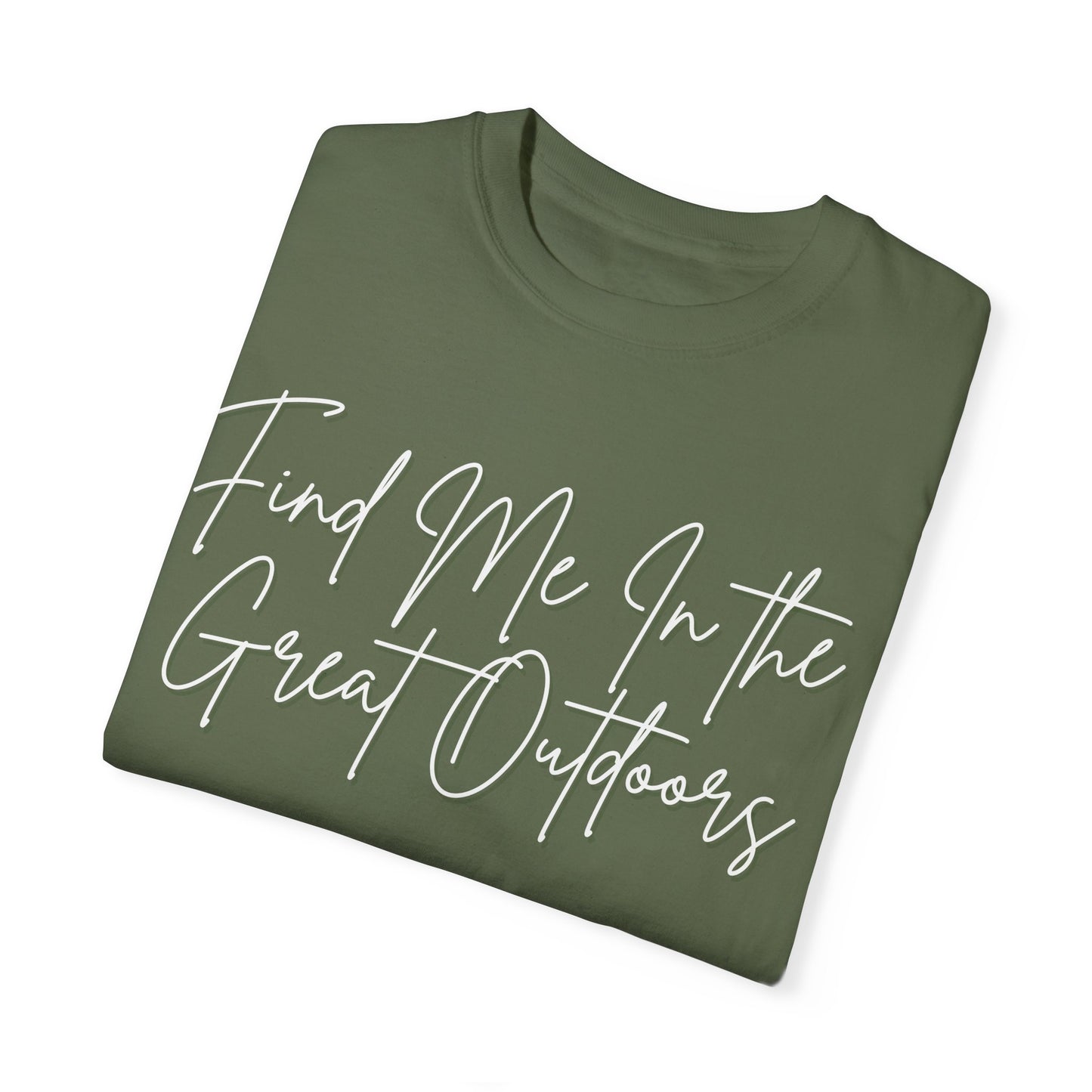Find Me In the Great Outdoors Unisex Garment-Dyed T-shirt