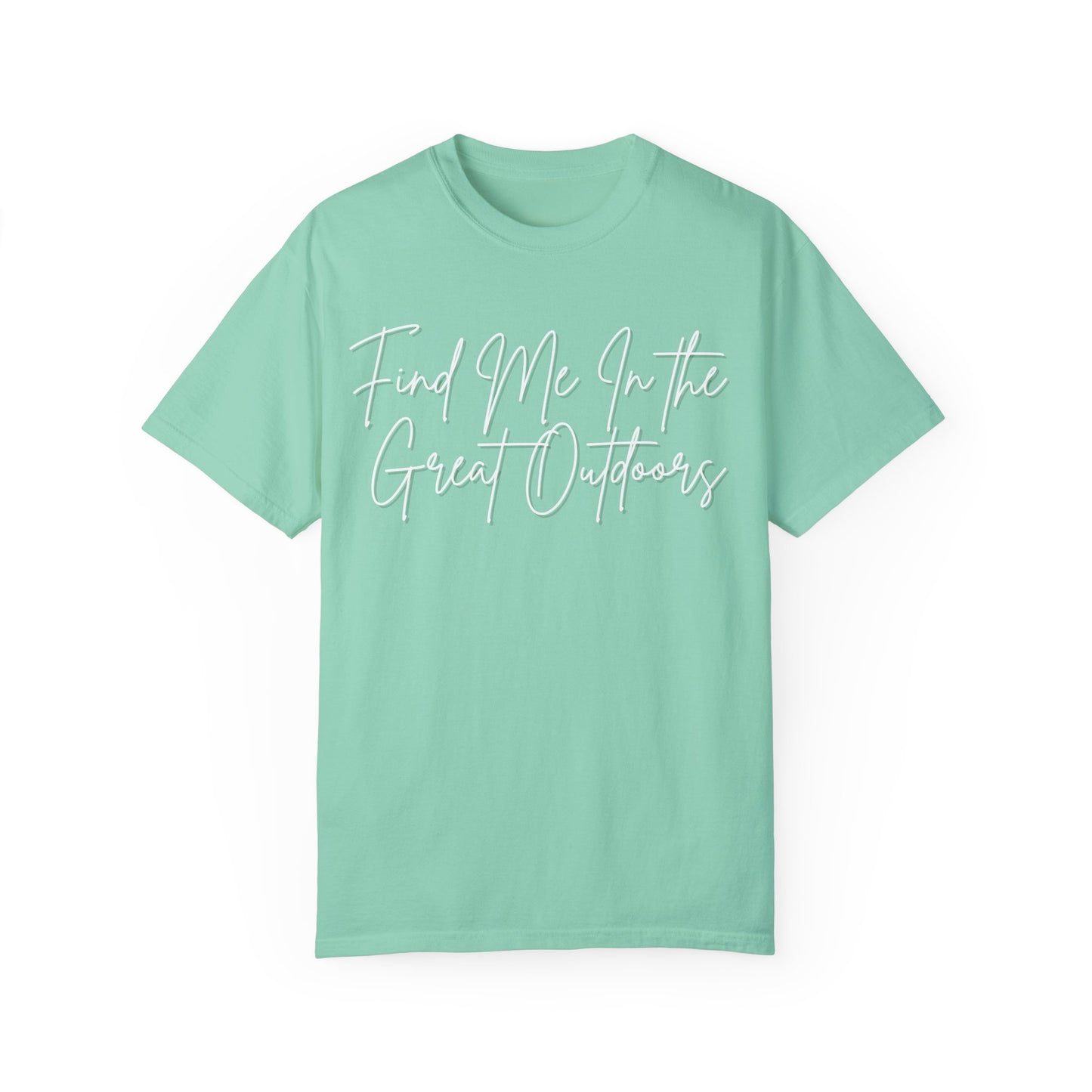 Find Me In the Great Outdoors Unisex Garment-Dyed T-shirt