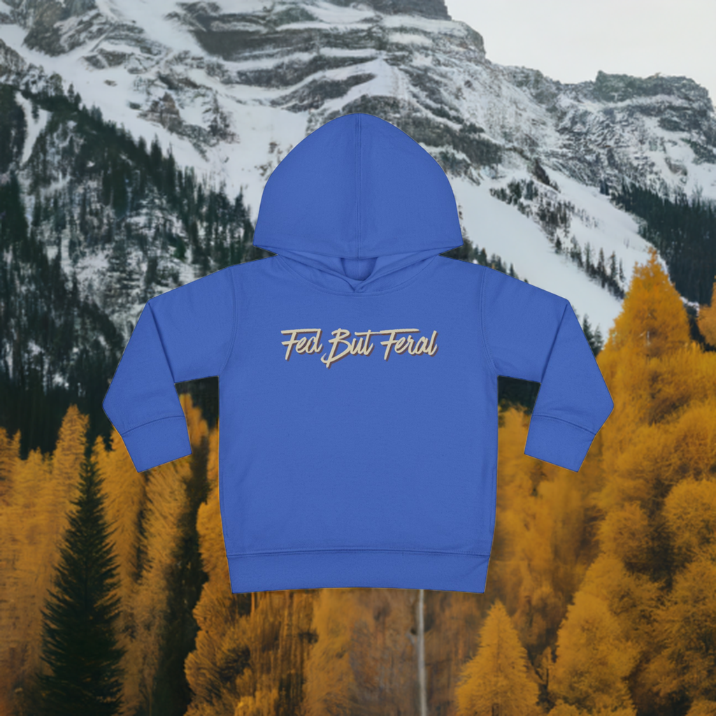 Fed But Feral Toddler Pullover Fleece Hoodie