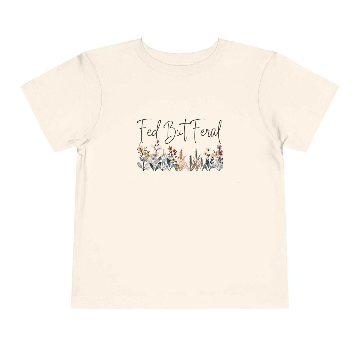 Fed But Feral Floral Toddler Short Sleeve Tee