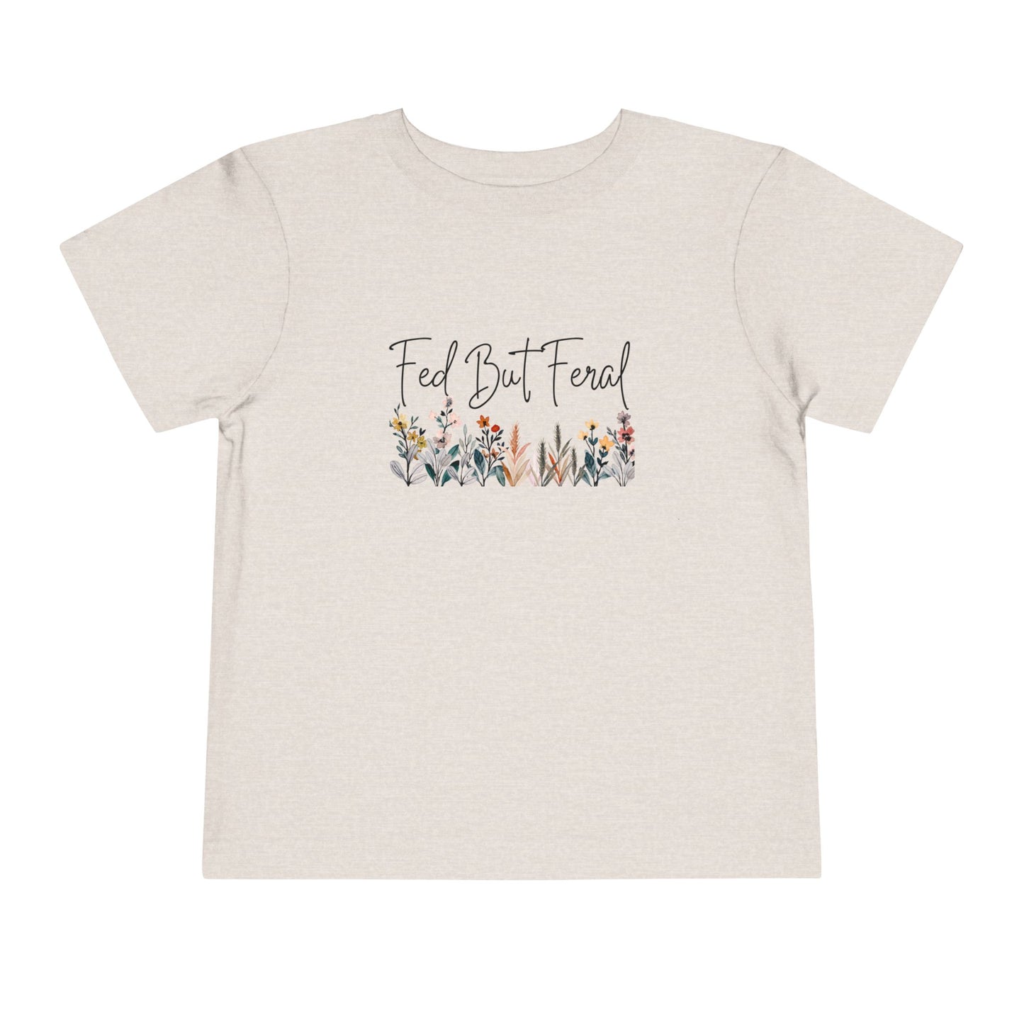 Fed But Feral Floral Toddler Short Sleeve Tee