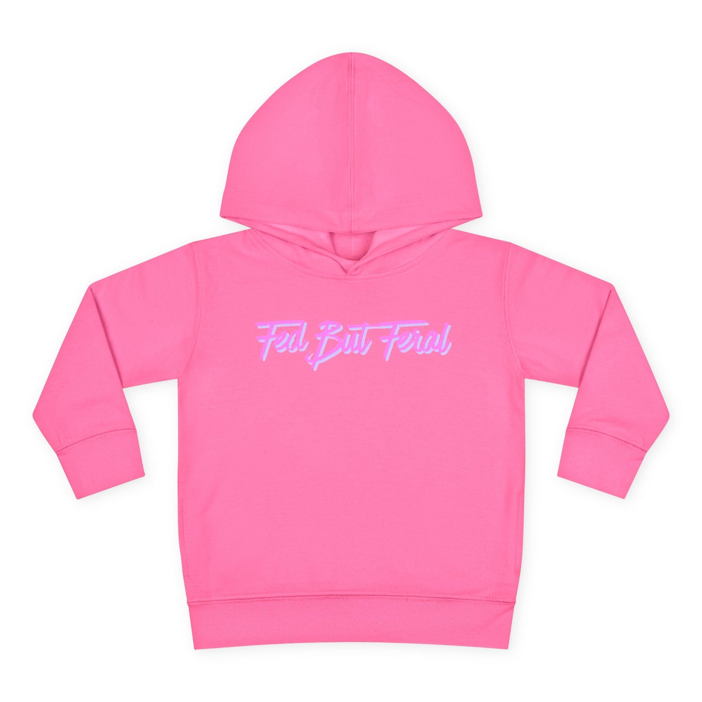 Fed But Feral Pink Toddler Pullover Fleece Hoodie
