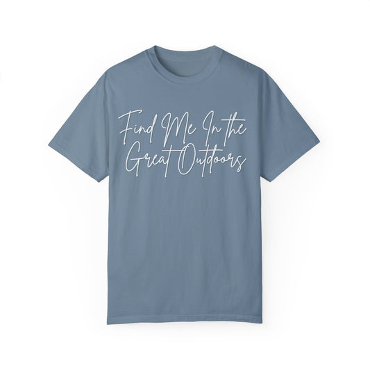 Find Me In the Great Outdoors Unisex Garment-Dyed T-shirt