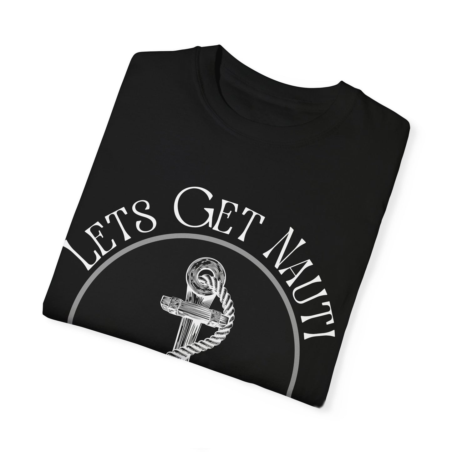Let's Get Nauti Unisex T-Shirt