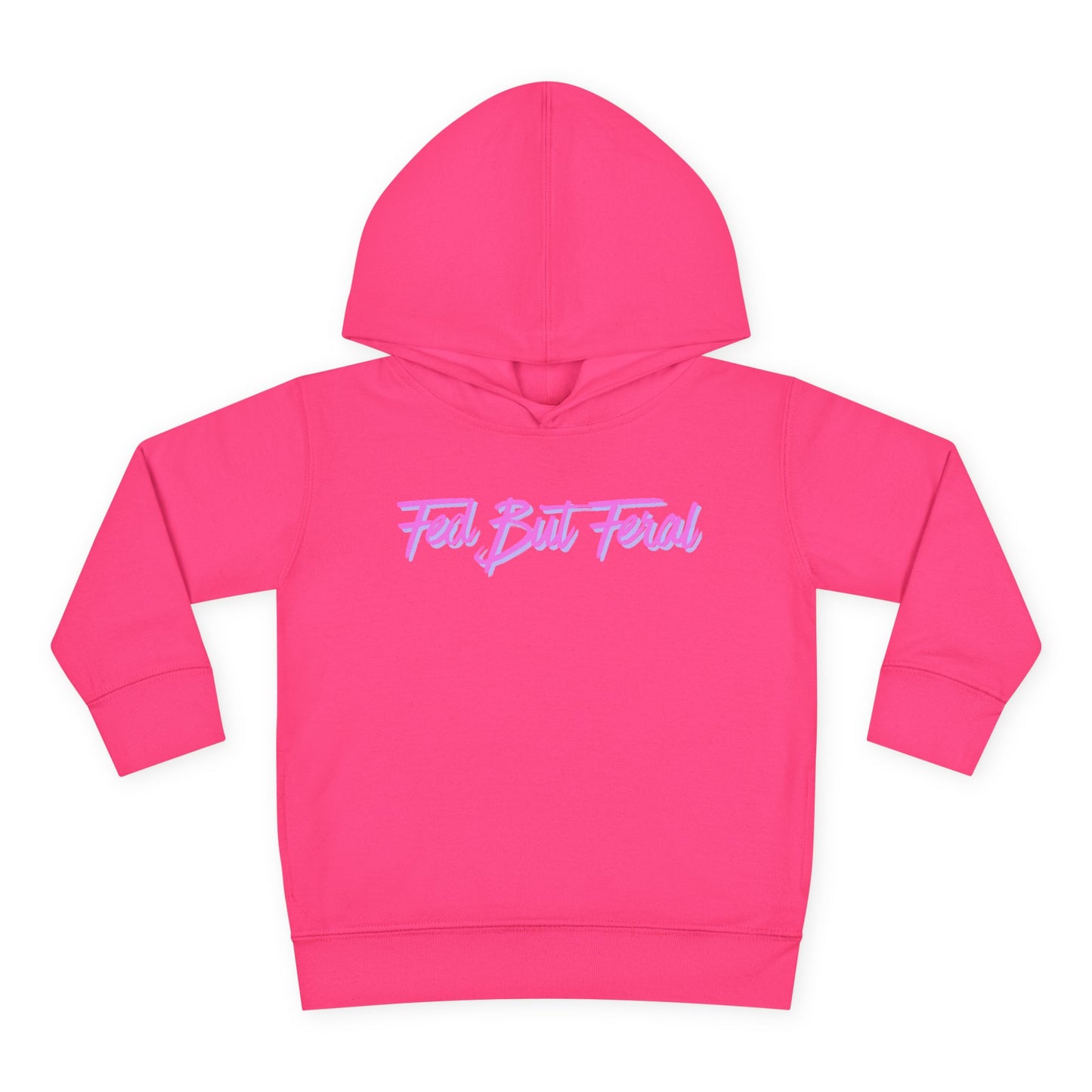 Fed But Feral Pink Toddler Pullover Fleece Hoodie
