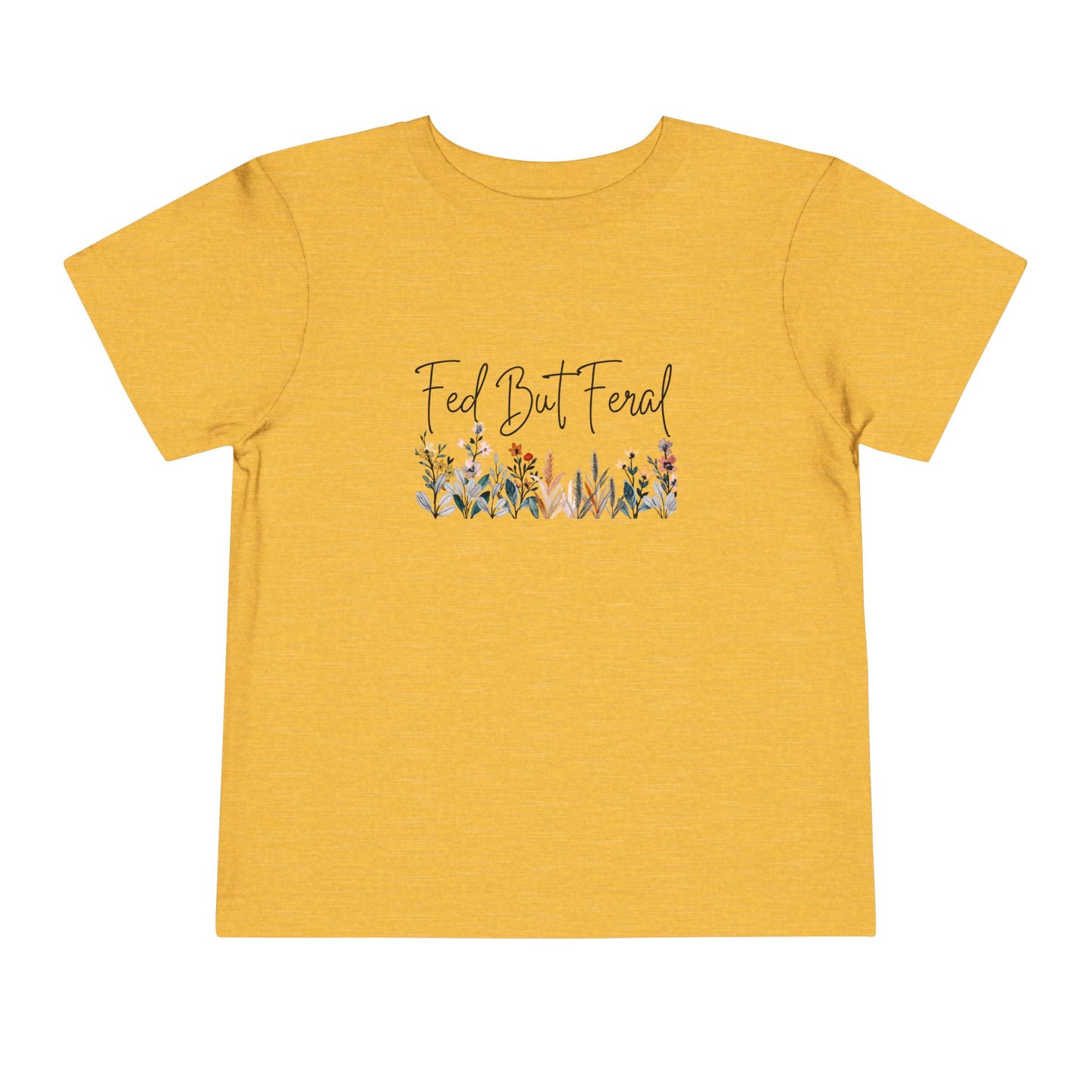 Fed But Feral Floral Toddler Short Sleeve Tee