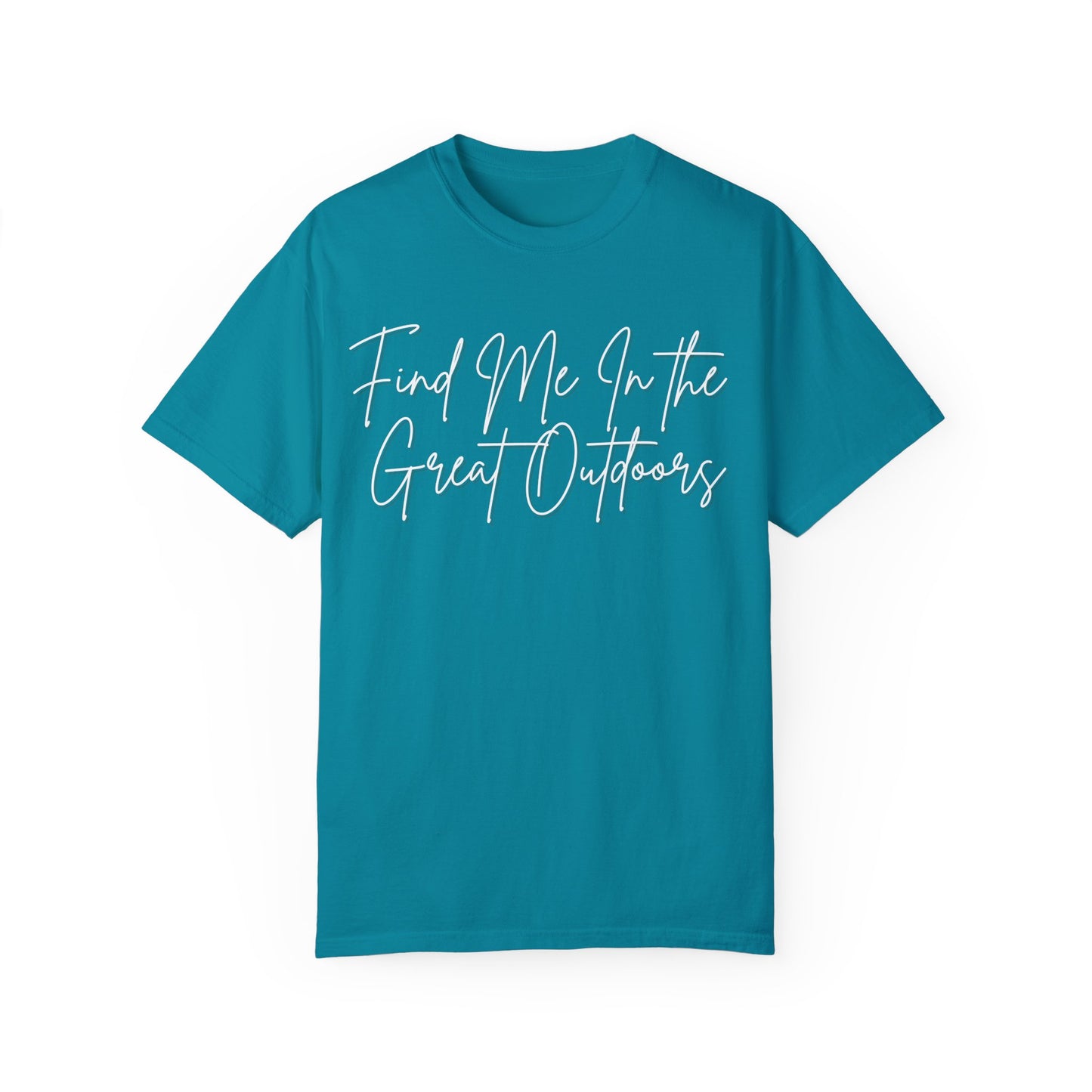 Find Me In the Great Outdoors Unisex Garment-Dyed T-shirt