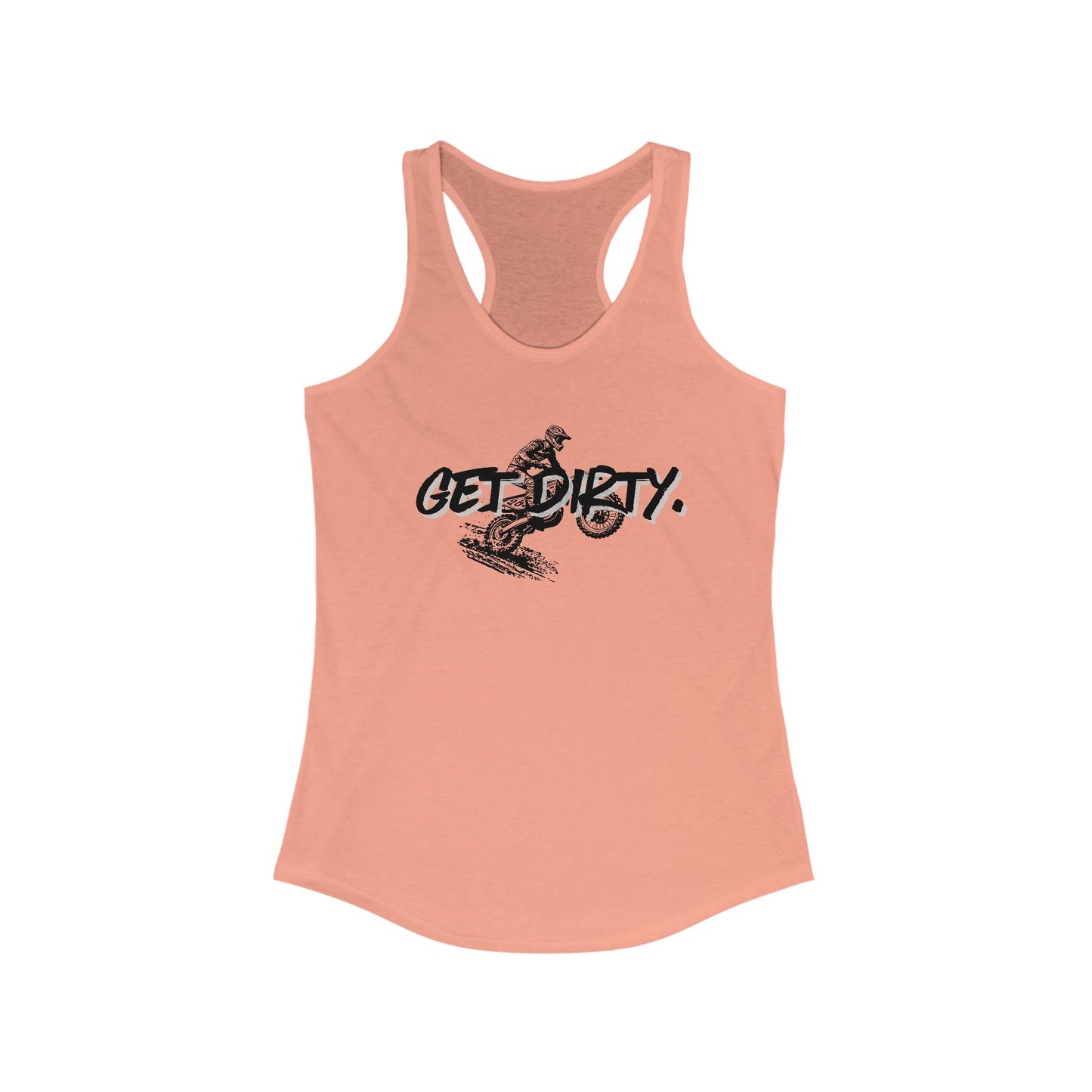 Get Dirty. Dirt Bike Women's Ideal Racerback Tank