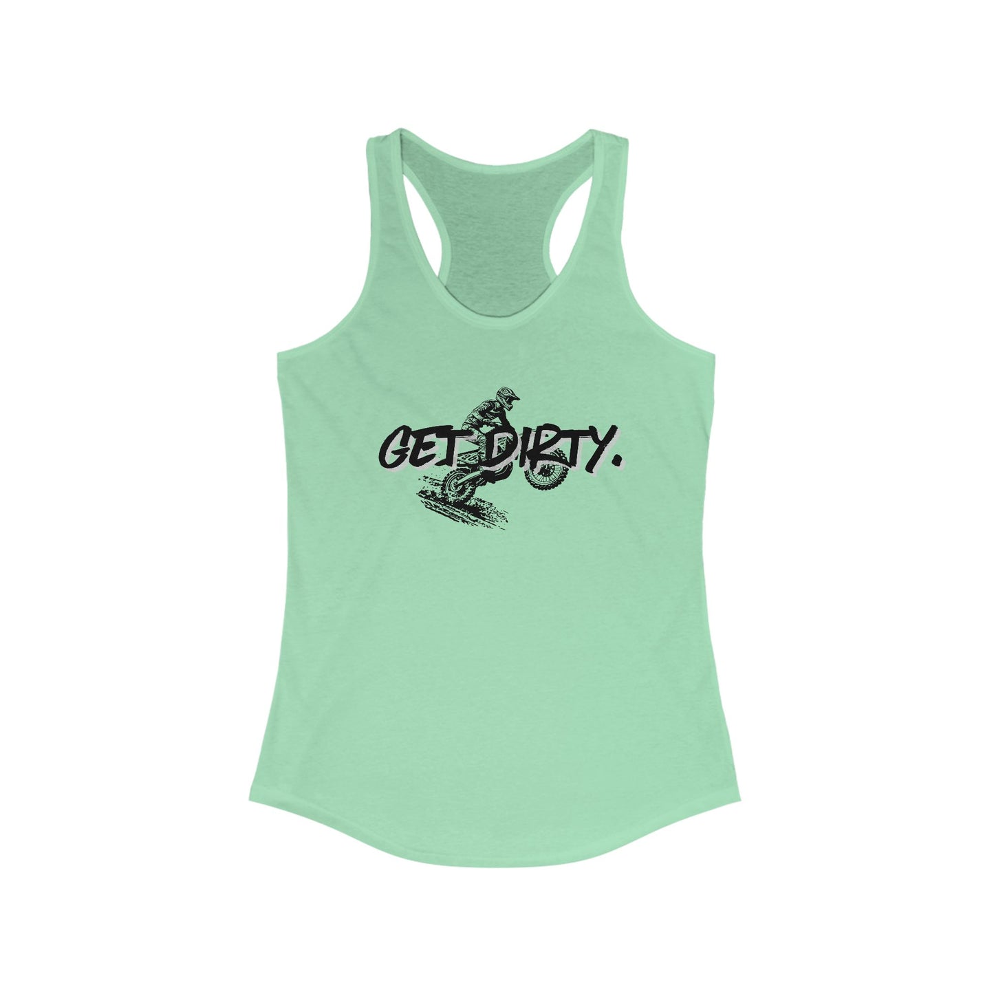 Get Dirty. Dirt Bike Women's Ideal Racerback Tank