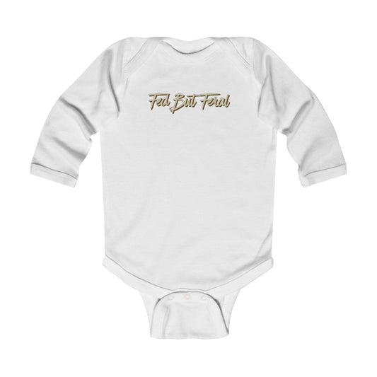 Fed But Feral Infant Long Sleeve Bodysuit