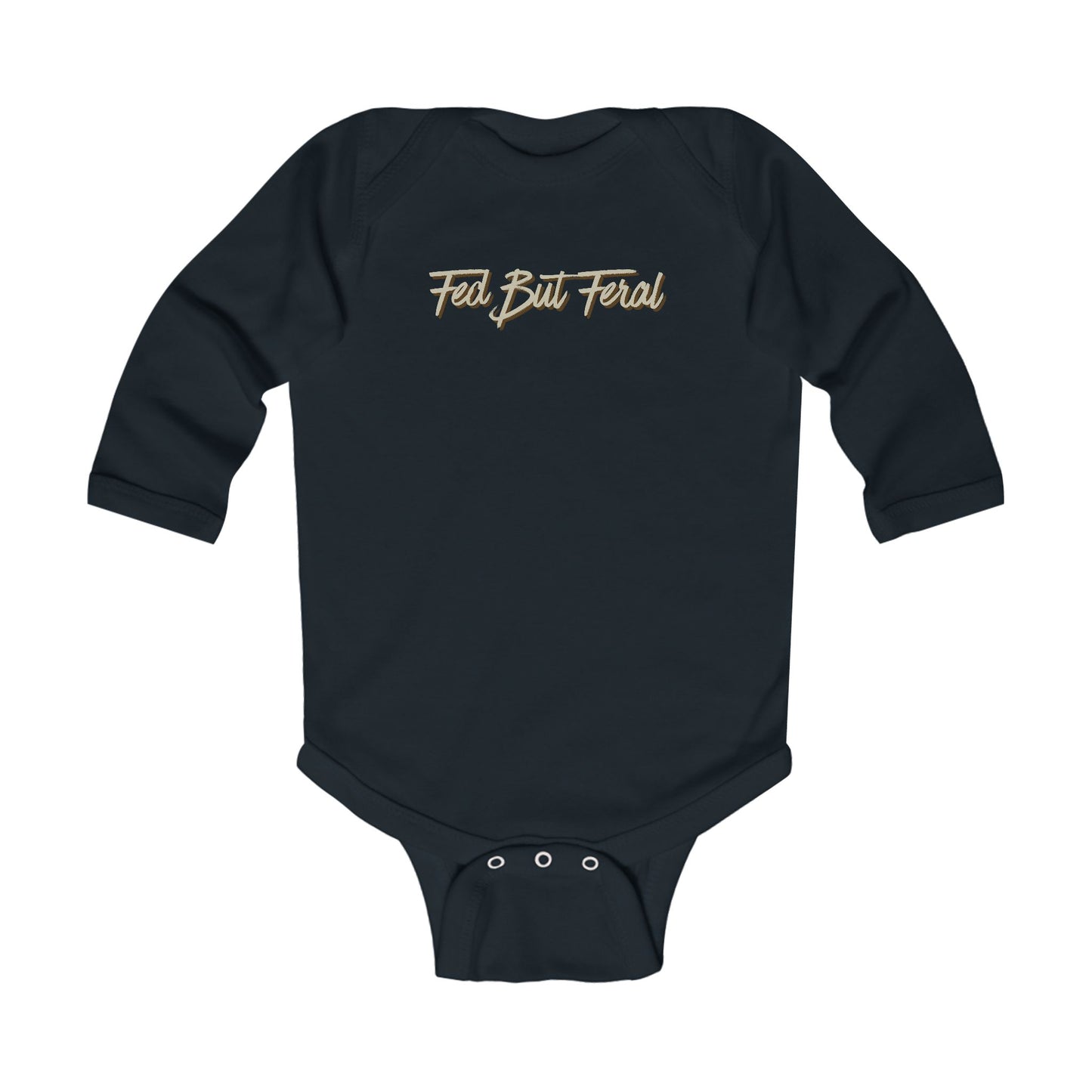 Fed But Feral Infant Long Sleeve Bodysuit