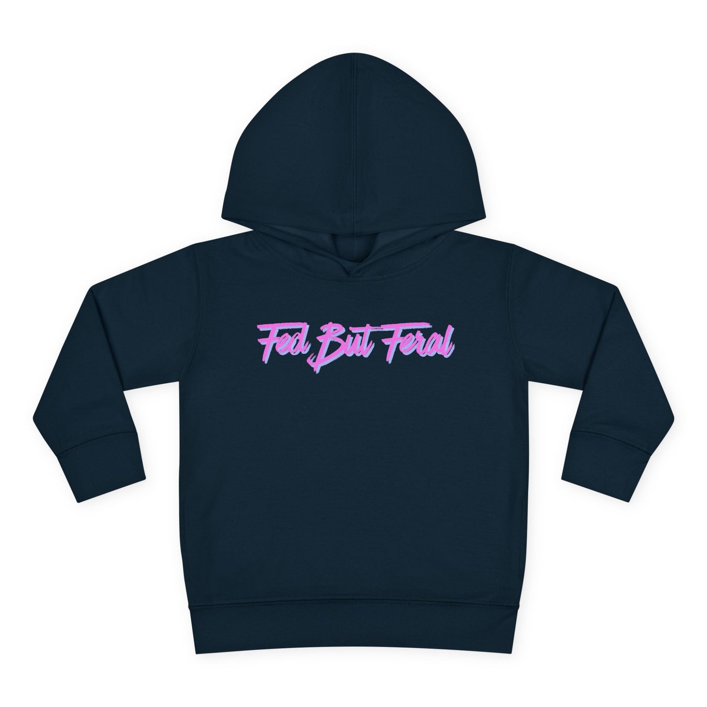 Fed But Feral Pink Toddler Pullover Fleece Hoodie
