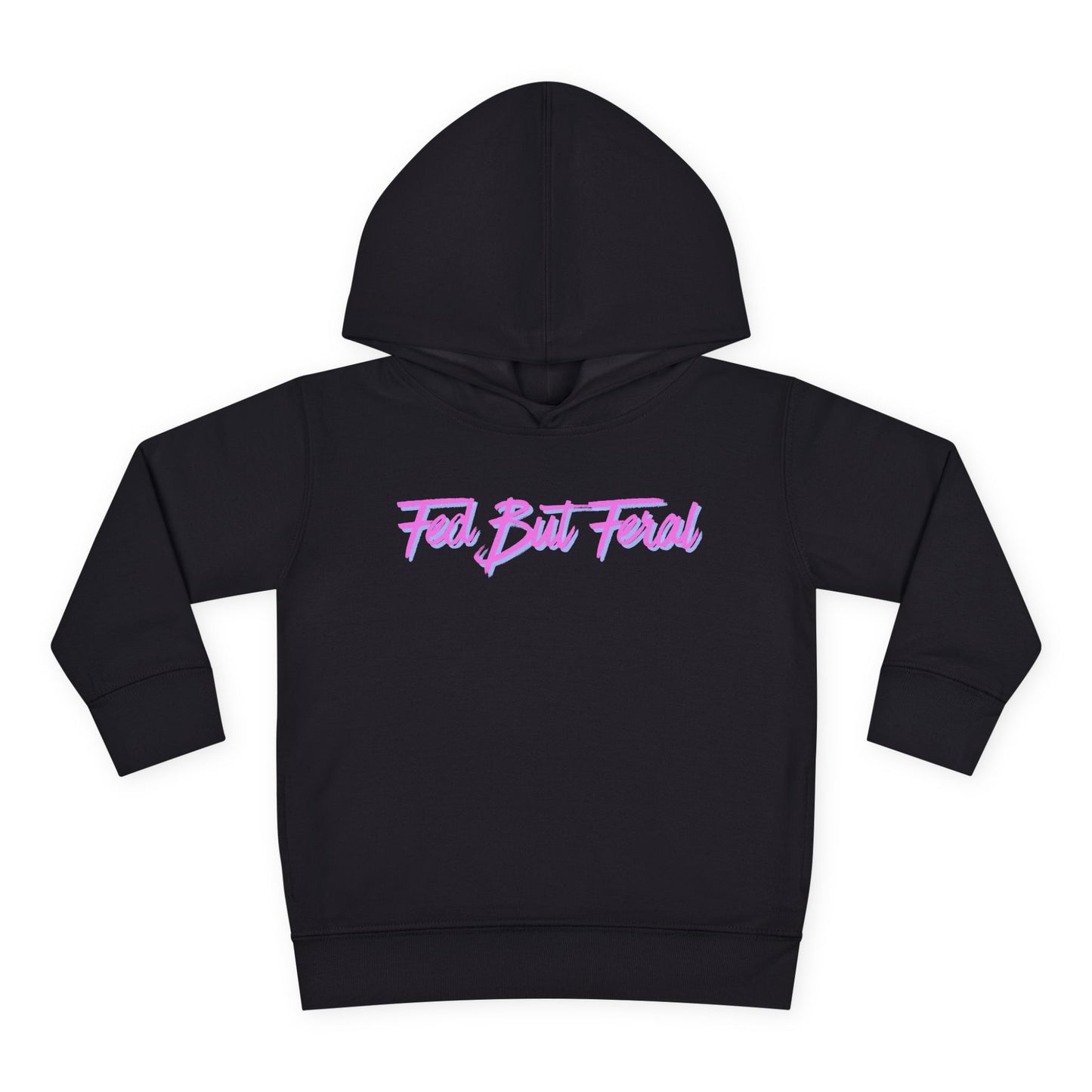 Fed But Feral Pink Toddler Pullover Fleece Hoodie