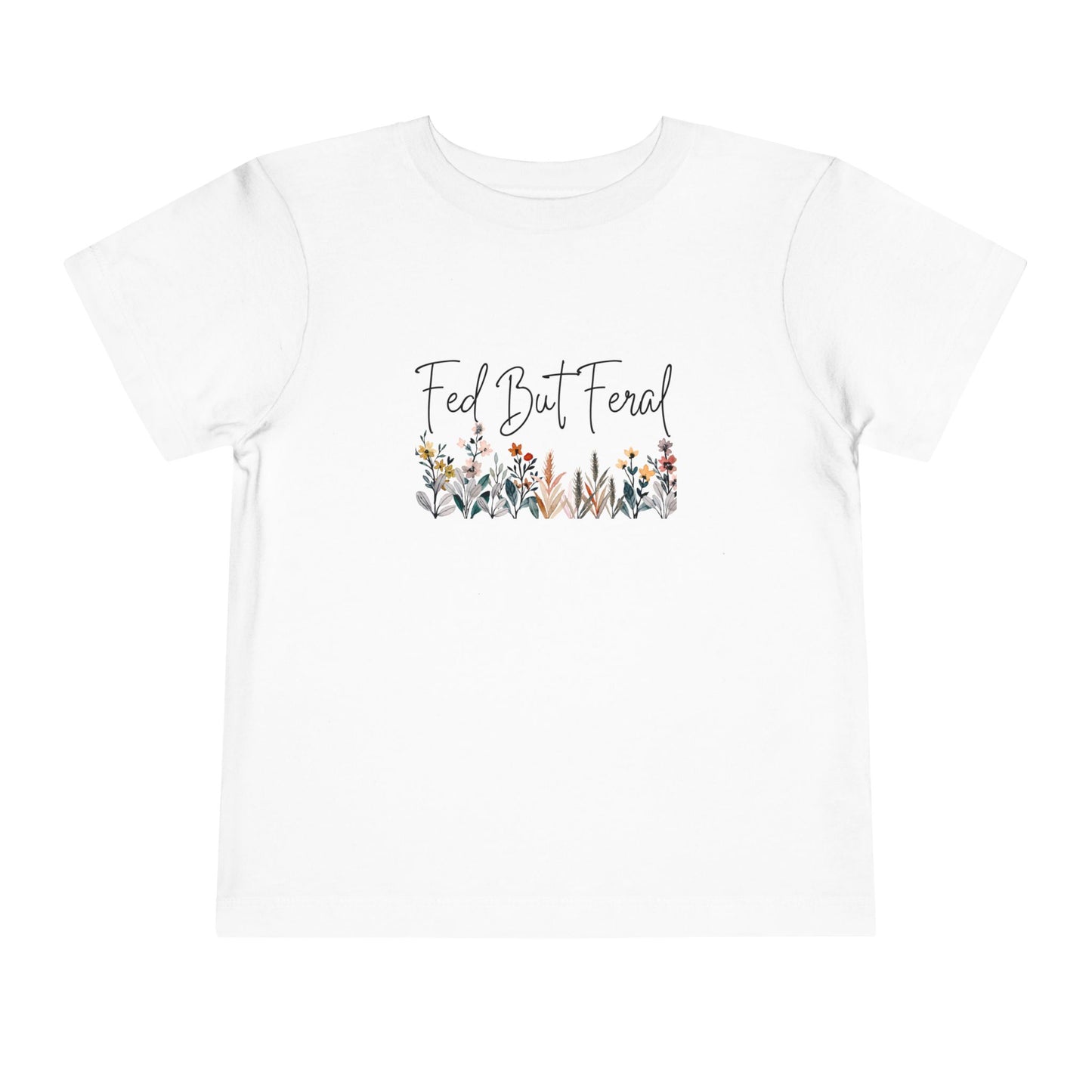 Fed But Feral Floral Toddler Short Sleeve Tee