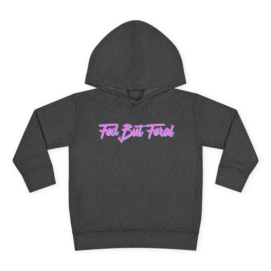 Fed But Feral Pink Toddler Pullover Fleece Hoodie